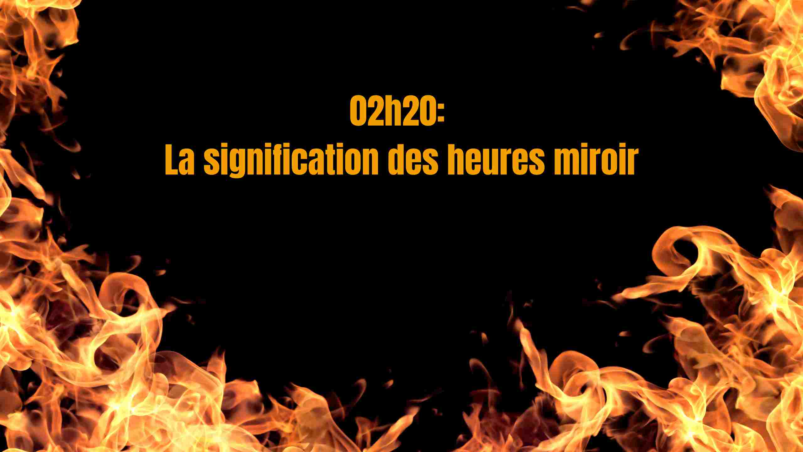 02H20 HEURE MIROIR