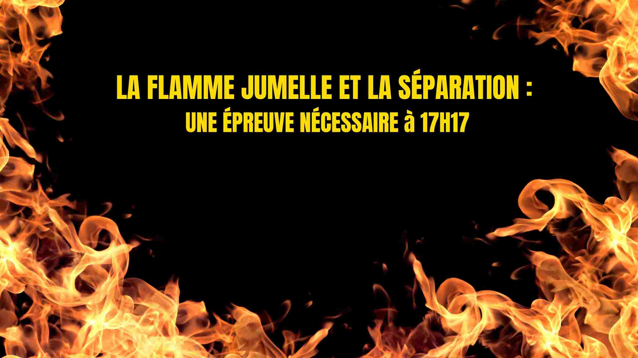 19h19 : Signification Flamme Jumelle Séparation 17H17: Signification pour ta flamme jumelle et votre séparation