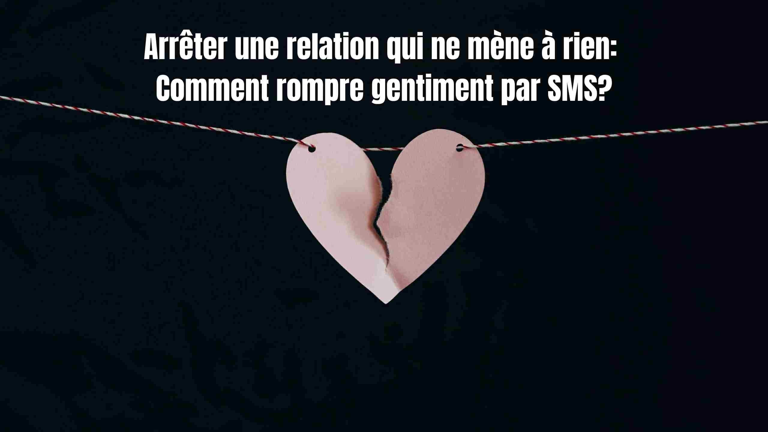 Arrêter une relation qui ne mène à rien: Comment rompre gentiment par SMS?