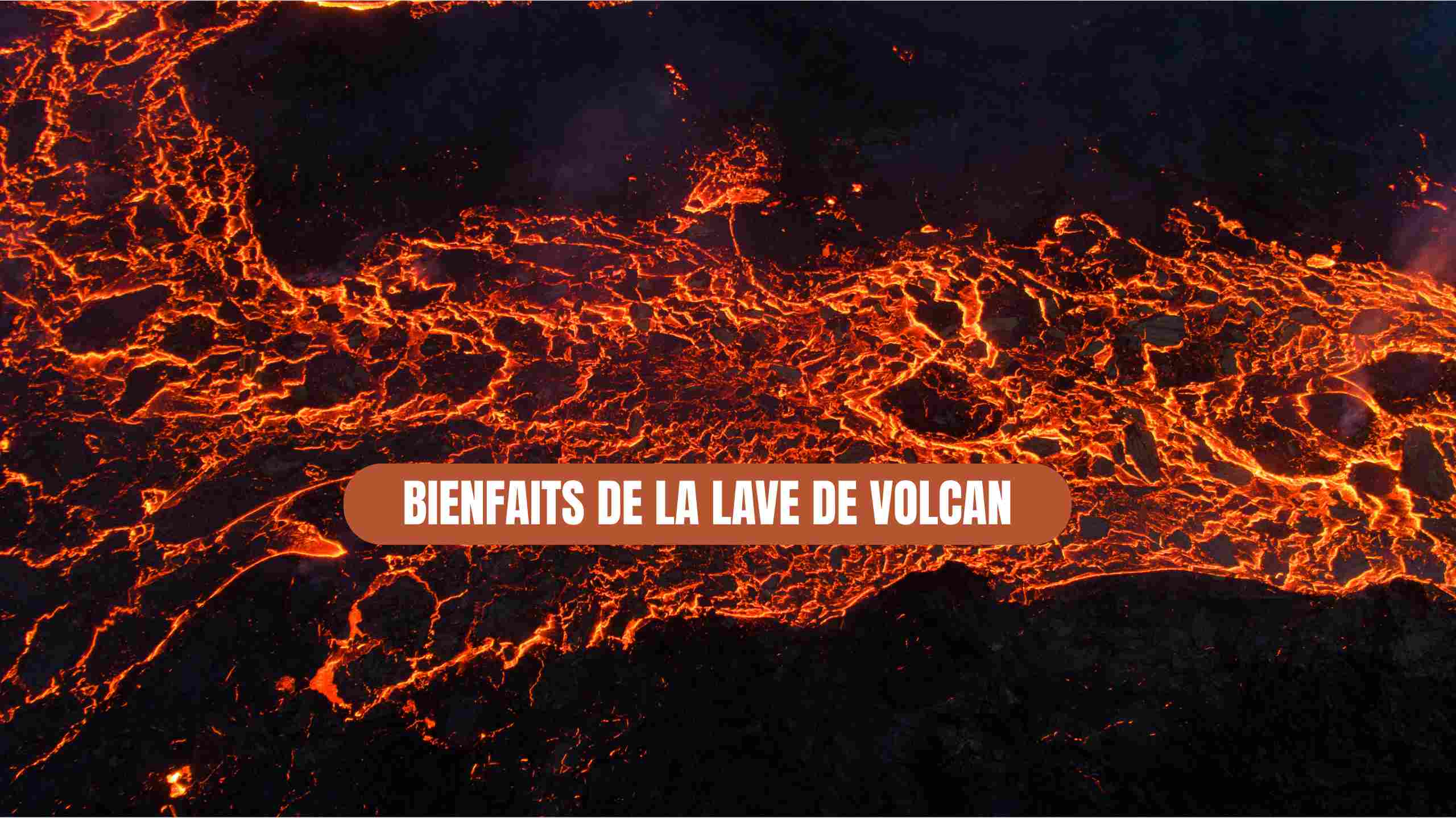 bienfaits lave de volcan