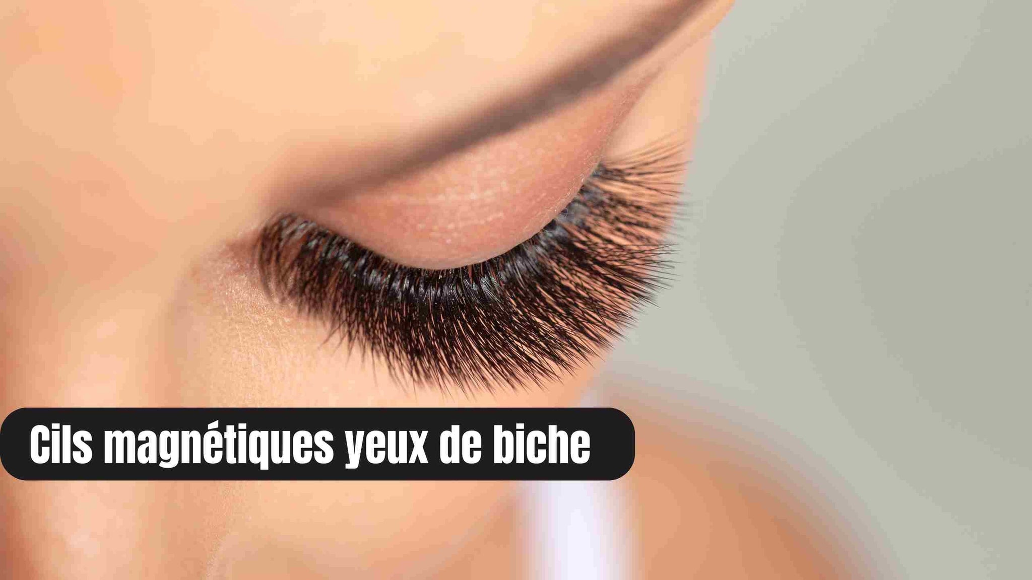 Faux cils magnétiques et yeux de biche : ce qu’il faut savoir