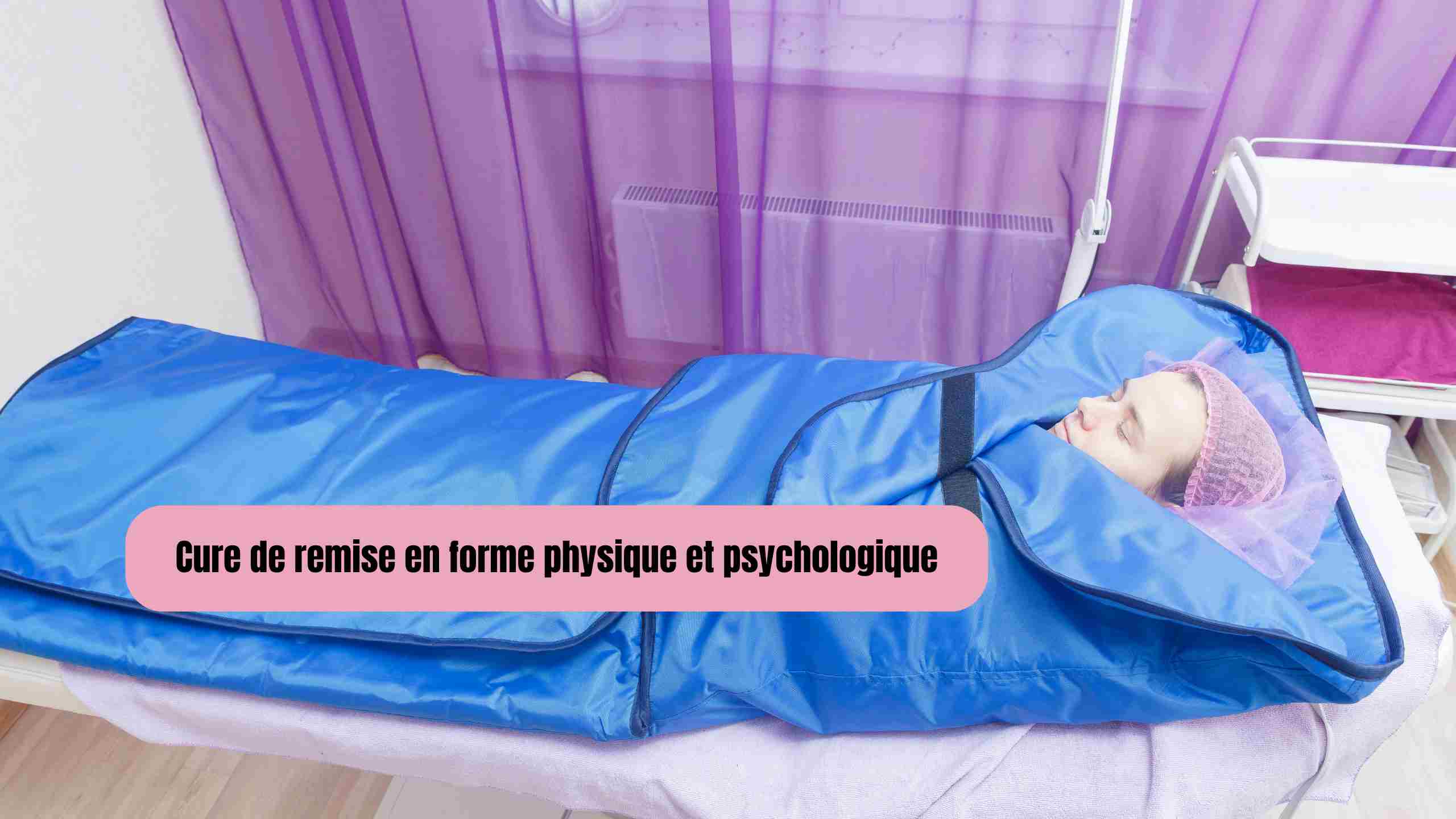 Cure de remise en forme physique et psychologique : Meilleures options