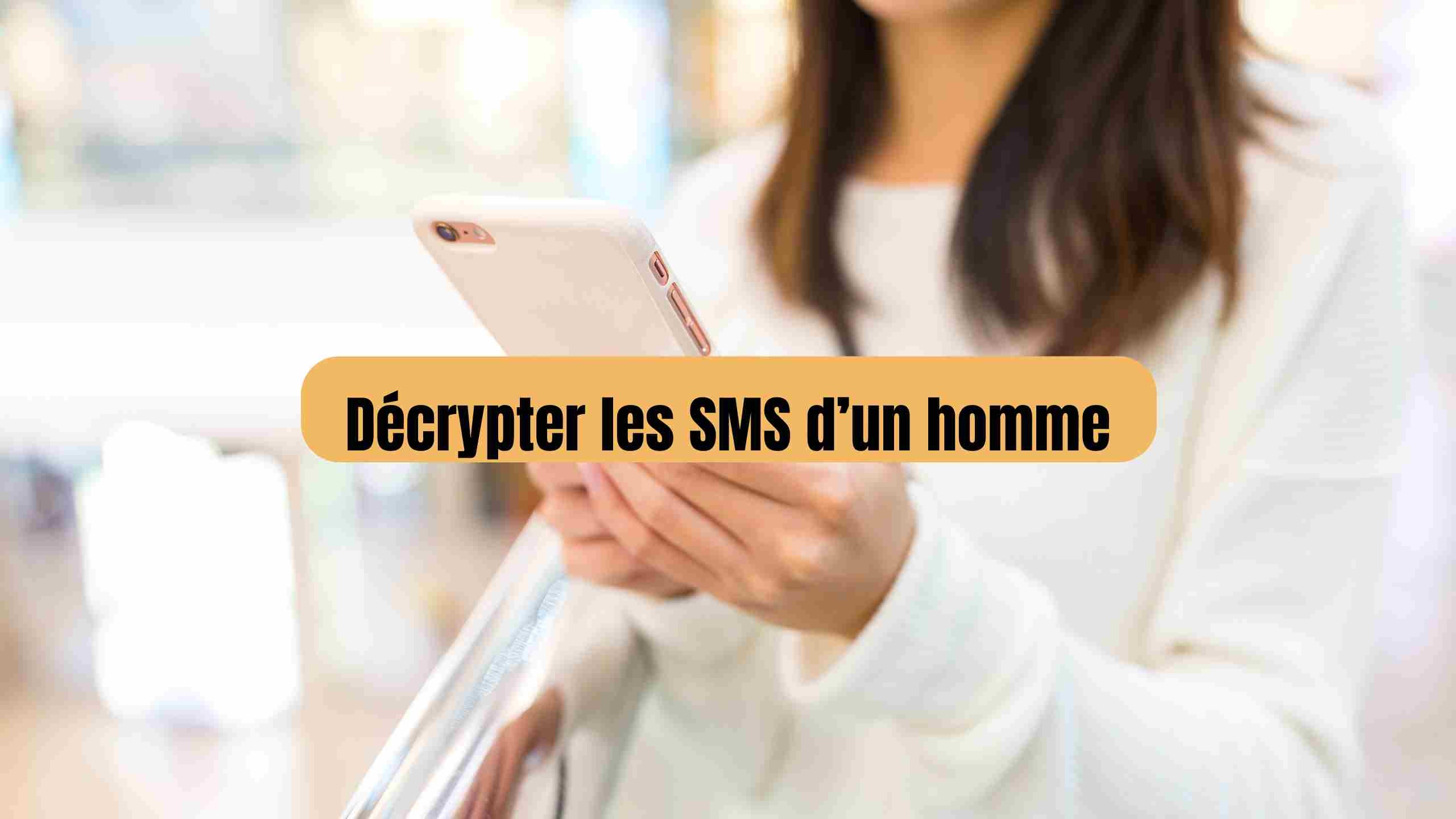 Décrypter les SMS d’un homme