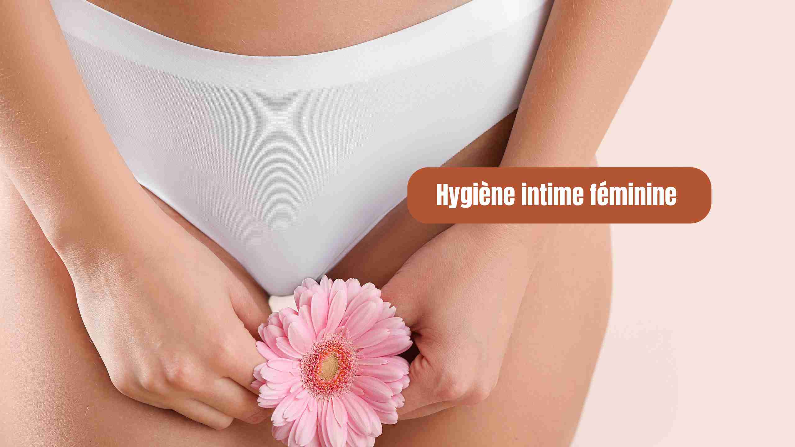 Hygiène intime féminine : les bons gestes pour une protection optimale