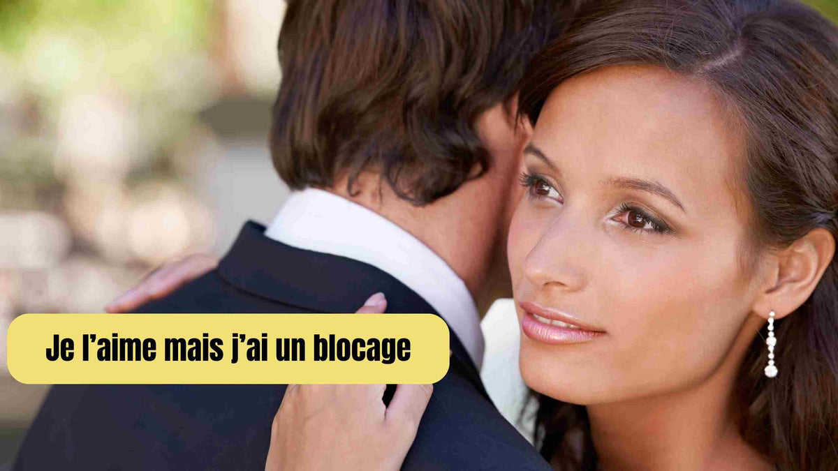 je l'aime mais j'ai un blocage