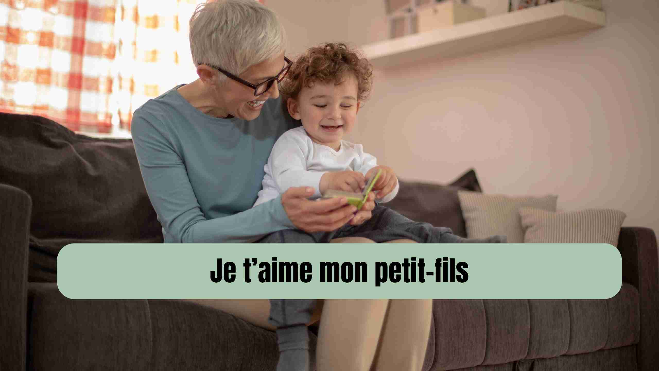 je t aime mon petit fils