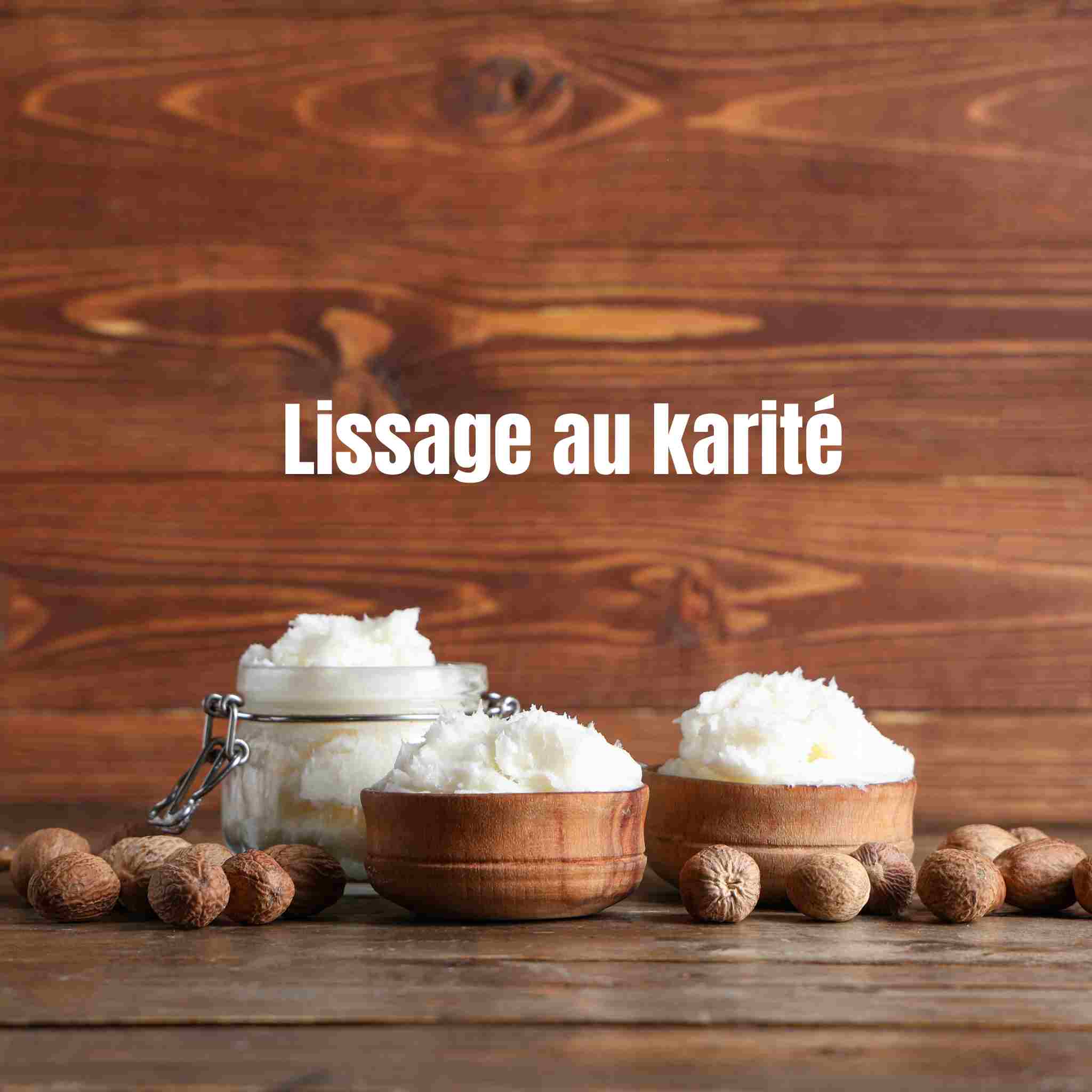 Tout comprendre sur le lissage au karité (et les autres)