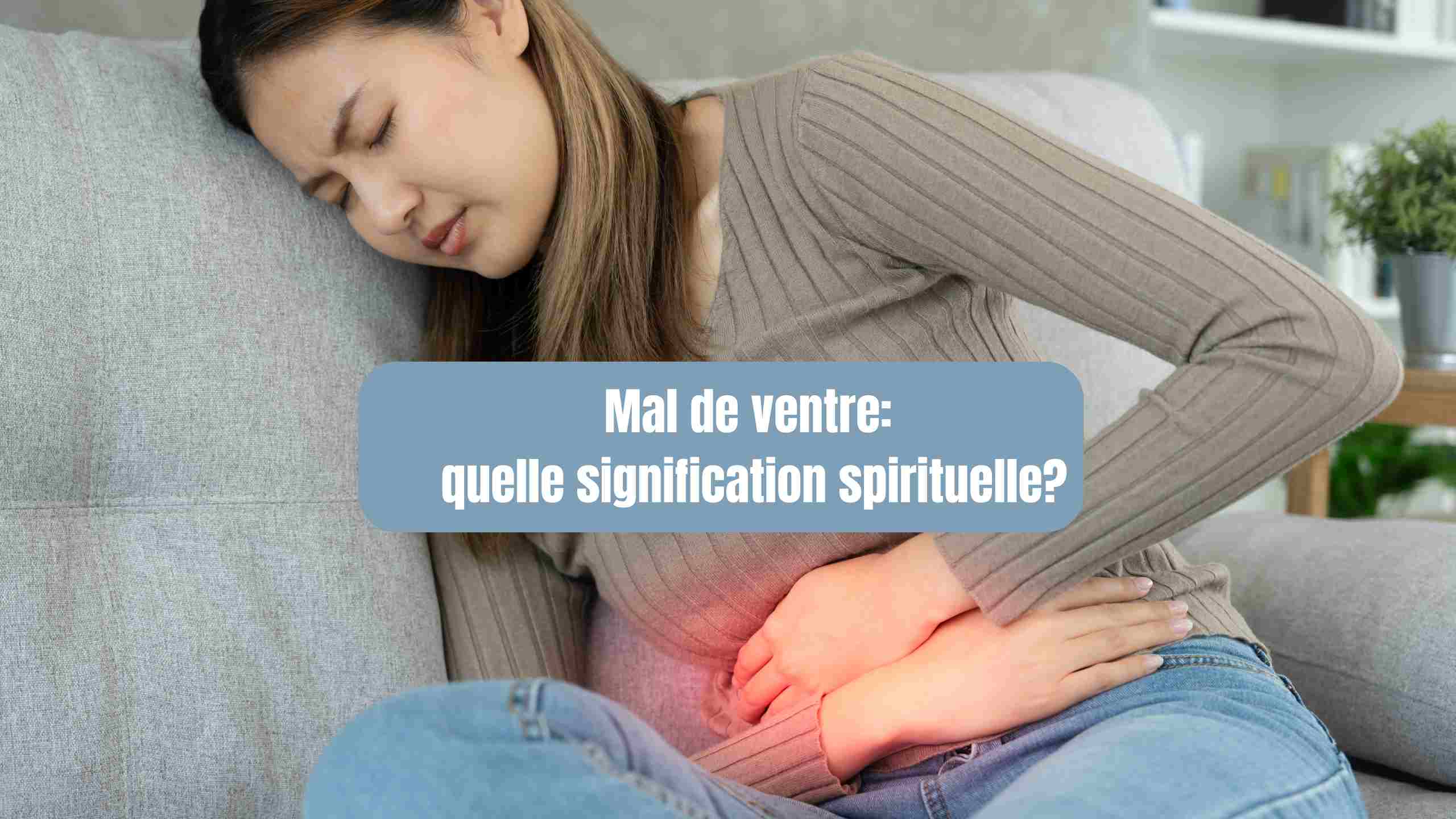 Mal en bas du ventre: Quelle signification spirituelle?