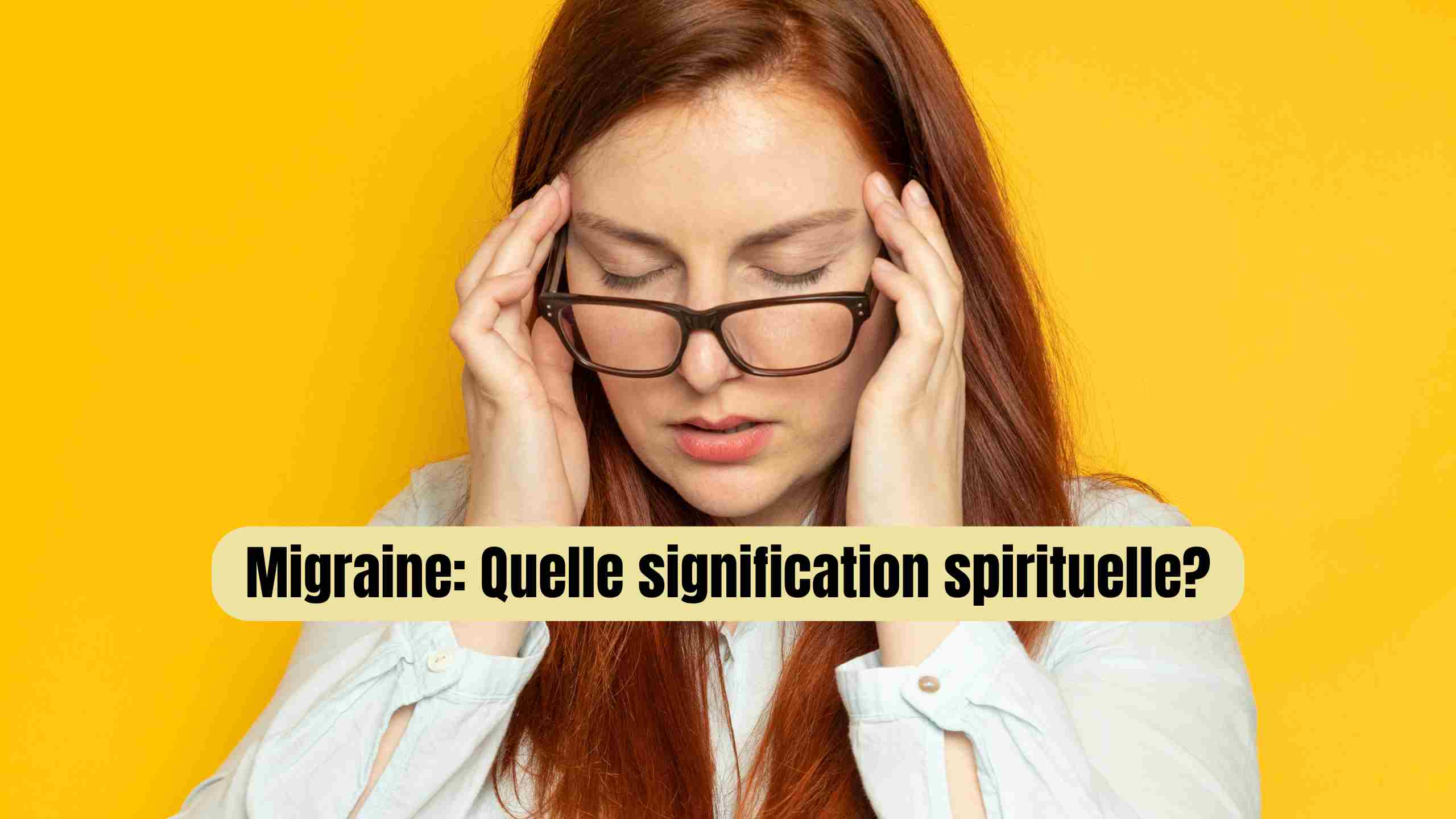 Migraine et mal de tête : signification spirituelle, émotionnelle et énergétique
