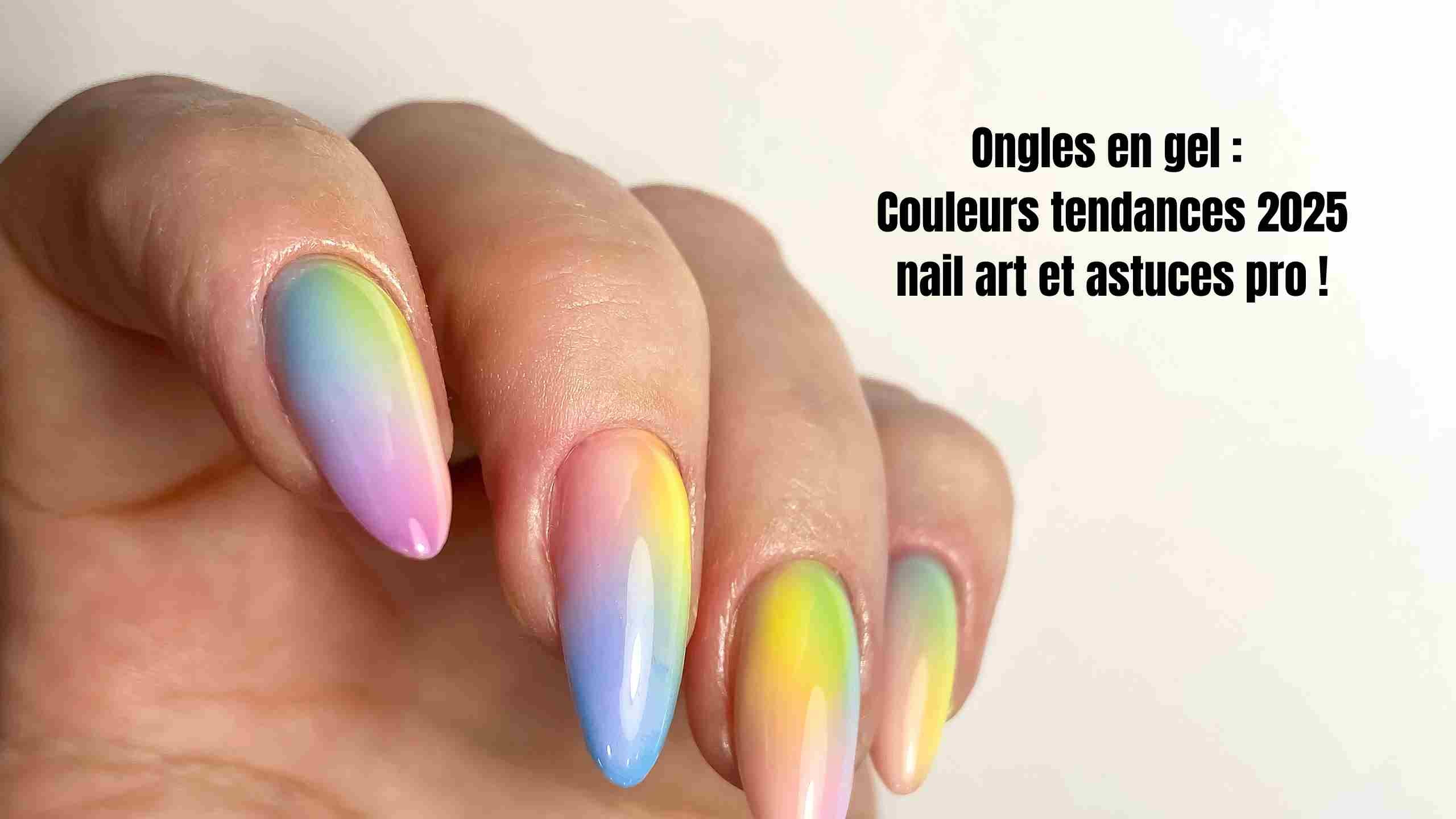 Ongles en gel : Couleurs tendances 2025, nail art et astuces pro