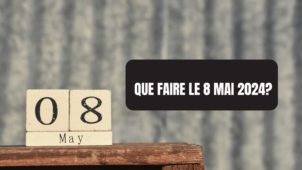 Que faire le 8 mai 2024?