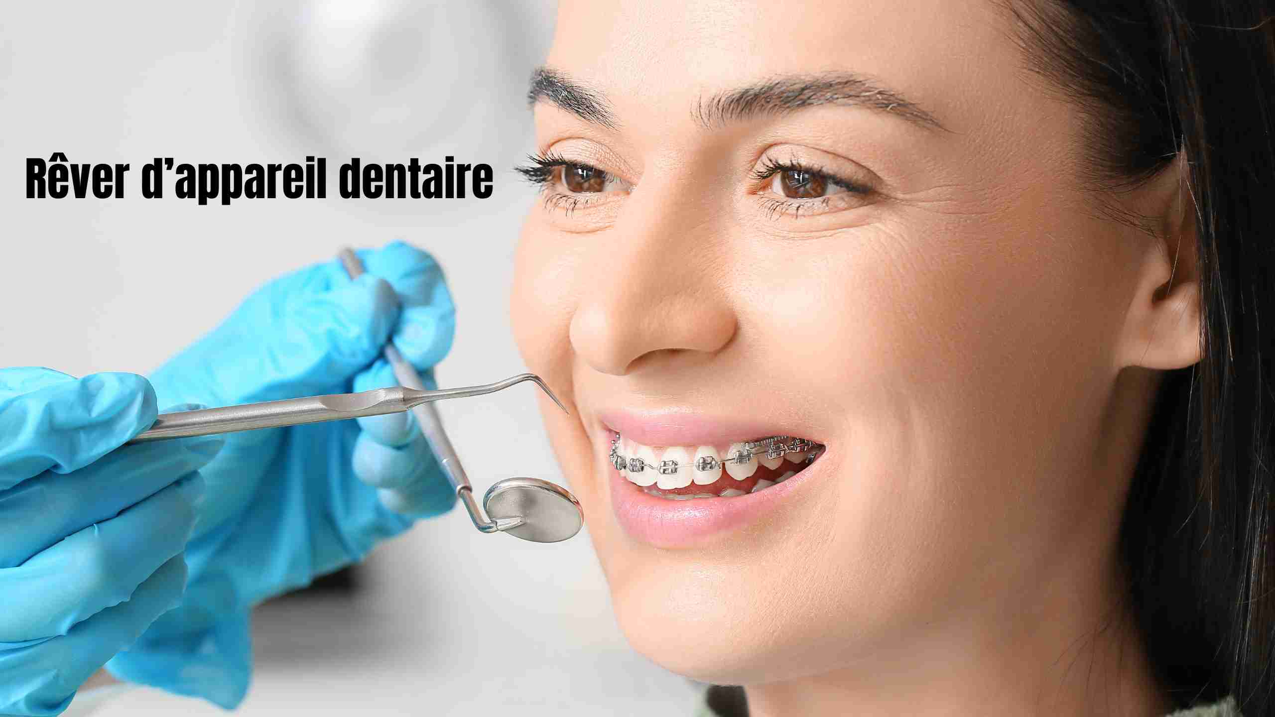 rever d'appareil dentaire