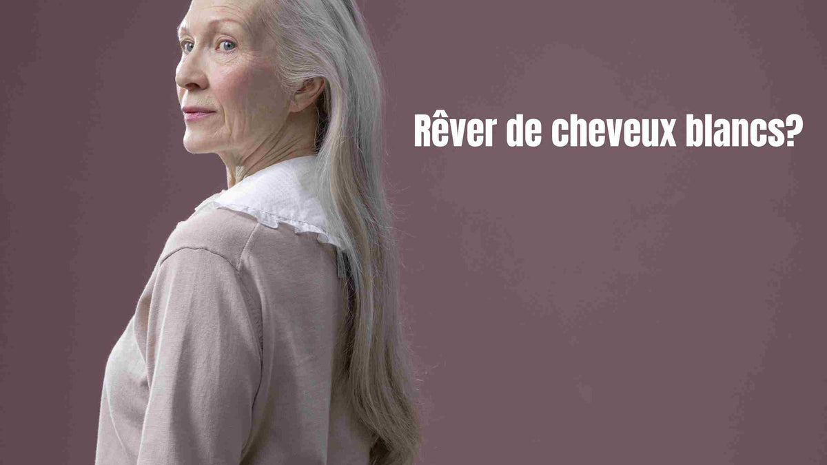 rêver de cheveux blancs