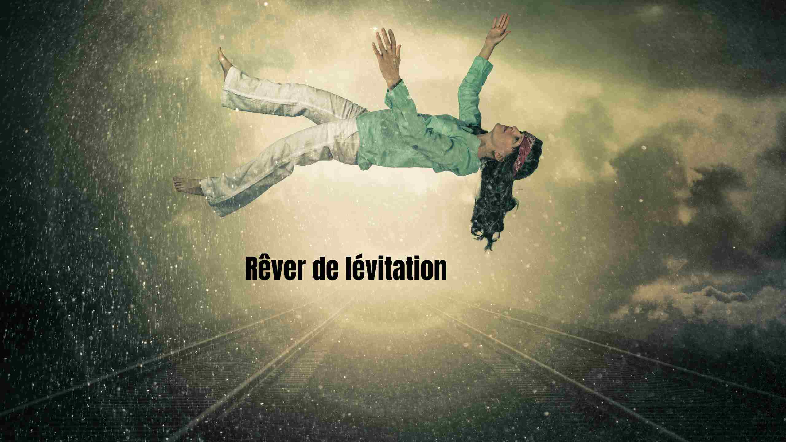 Rêver de lévitation ou de flotter : peurs, liberté ou spiritualité ?