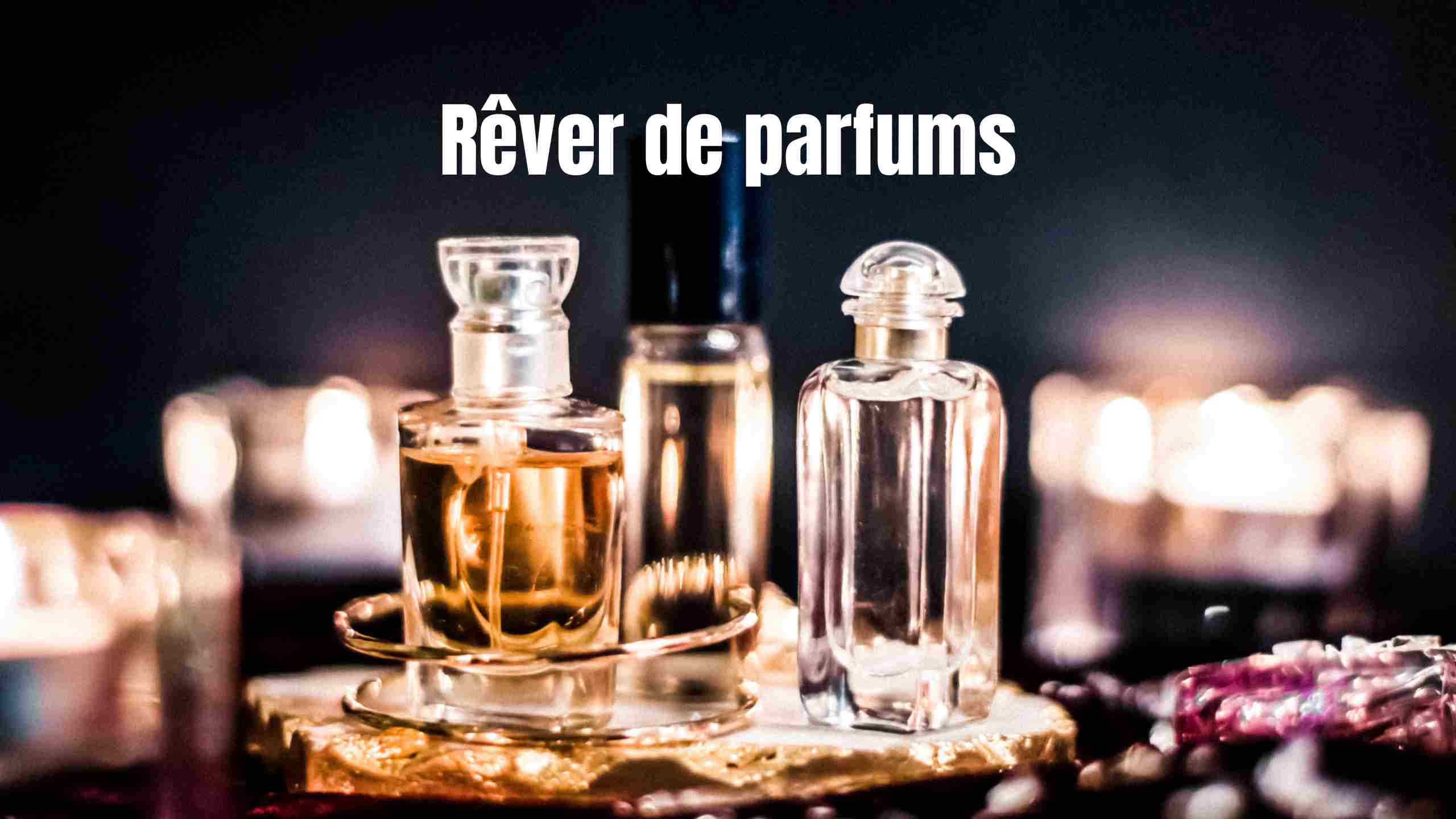 rever de parfums