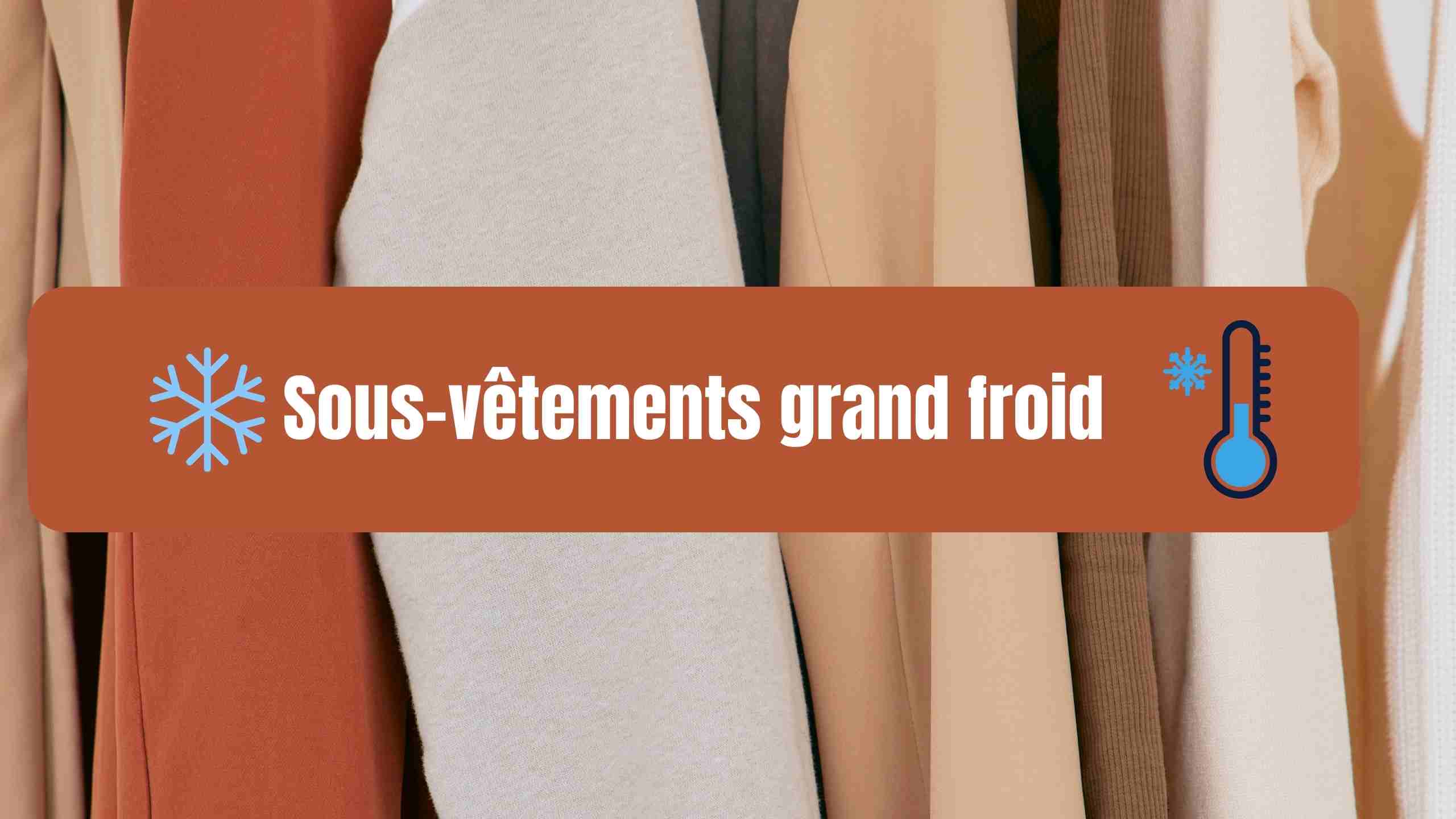 Sous-vêtements grand froid : gardez la chaleur avec style cet hiver !