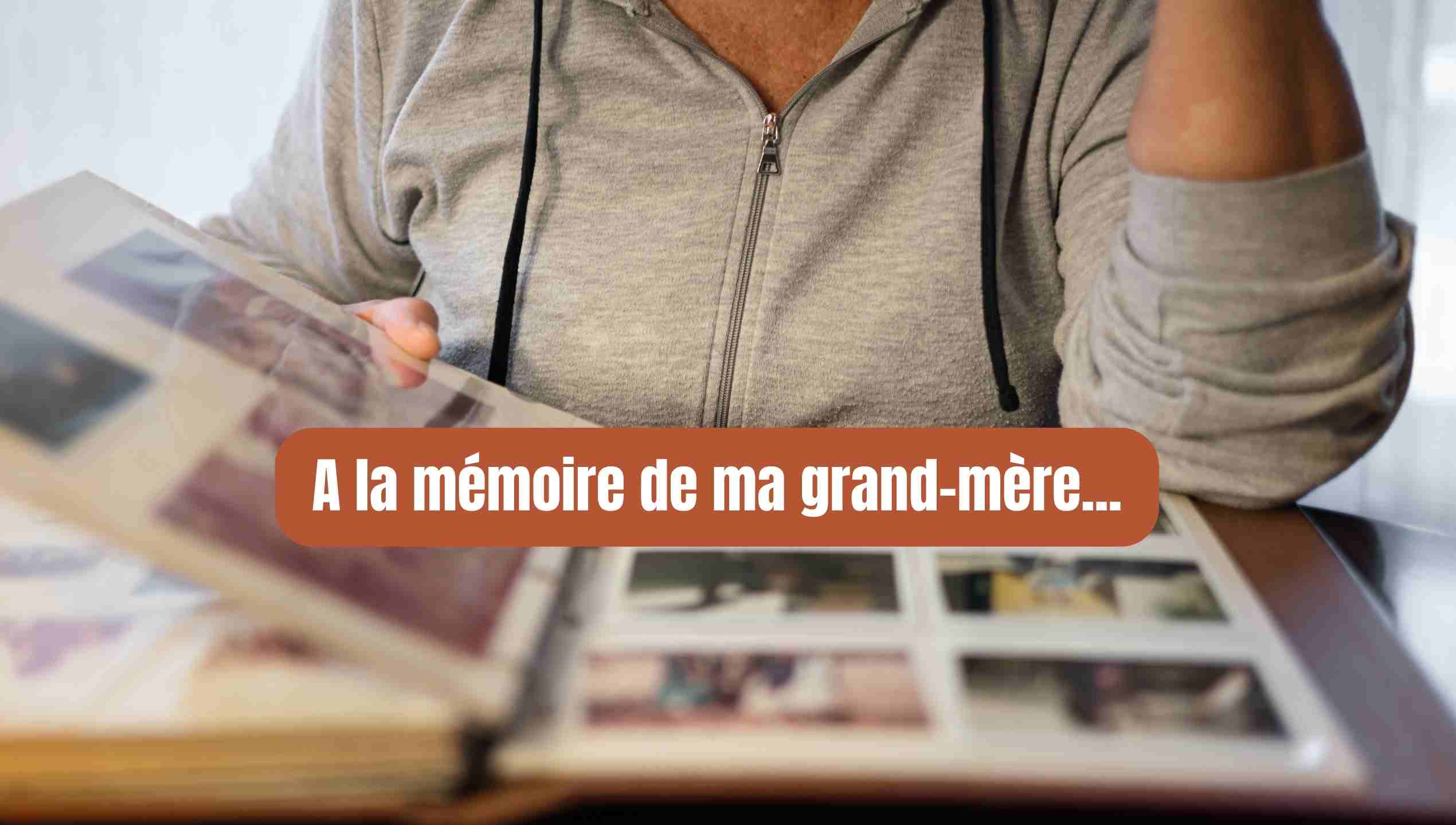 À la mémoire de ma grand-mère : textes, hommages et citations touchantes