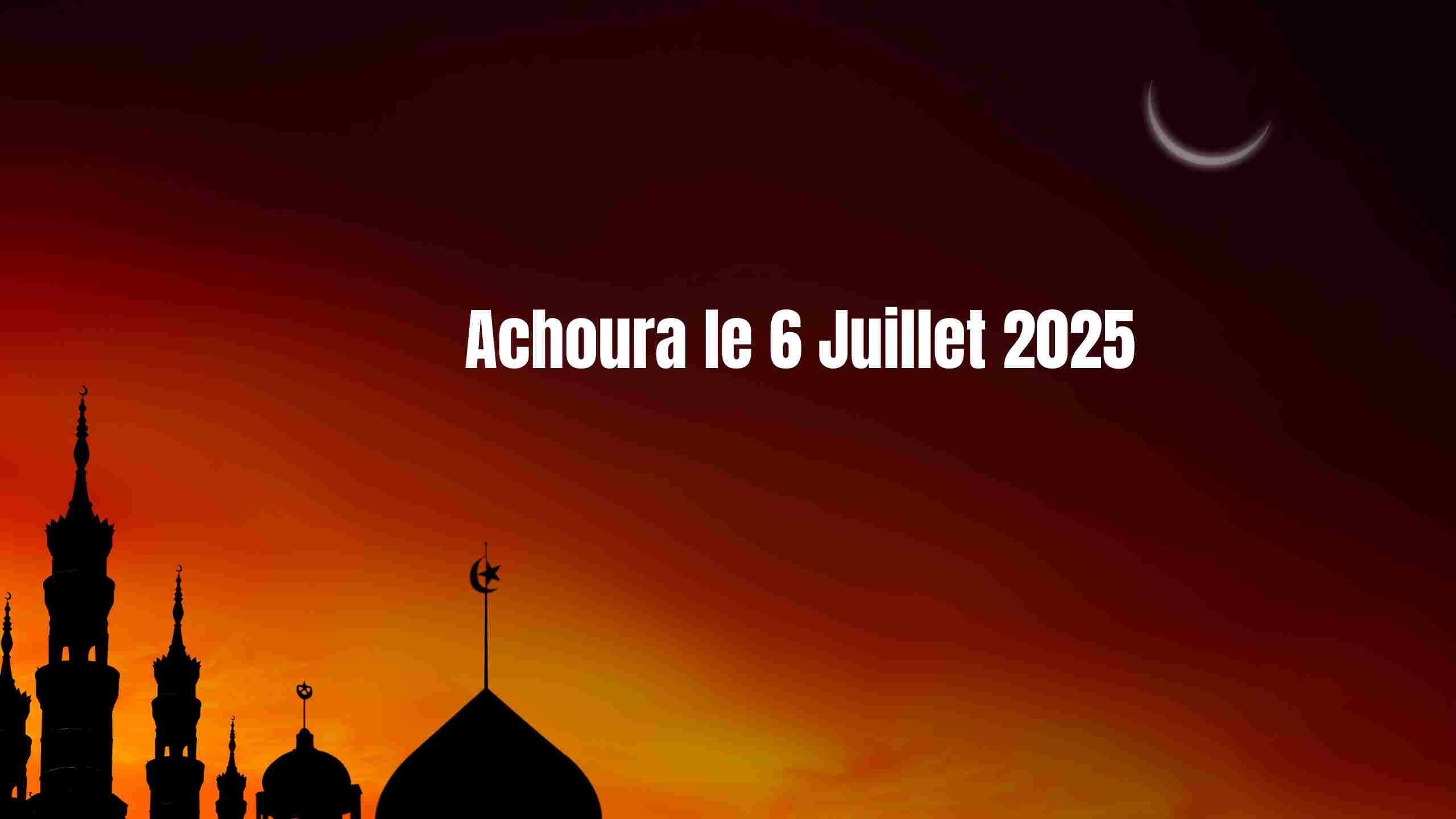 ACHOURA 06 juillet 2025