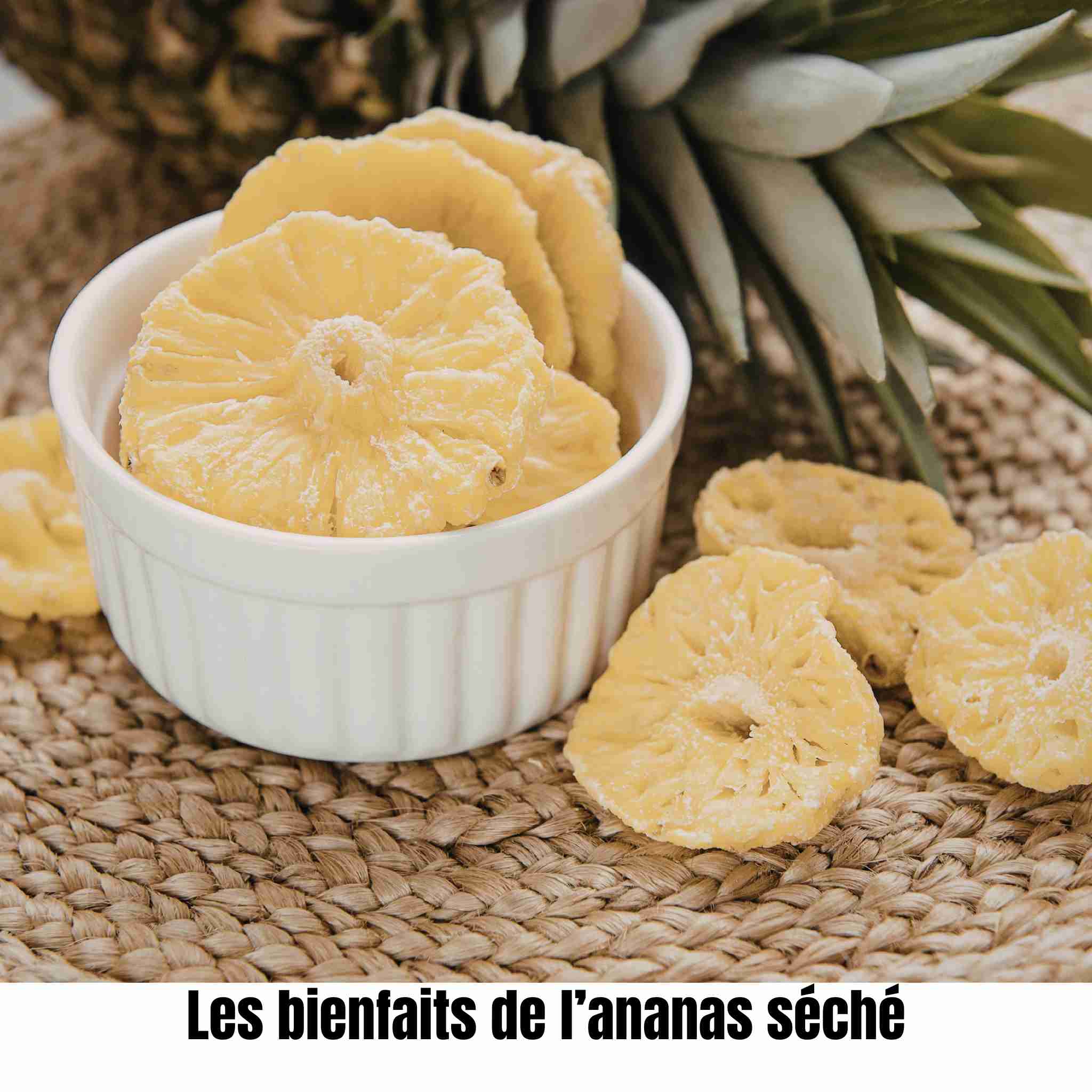 Ananas séché : bienfaits, dangers et conseils pour bien le consommer