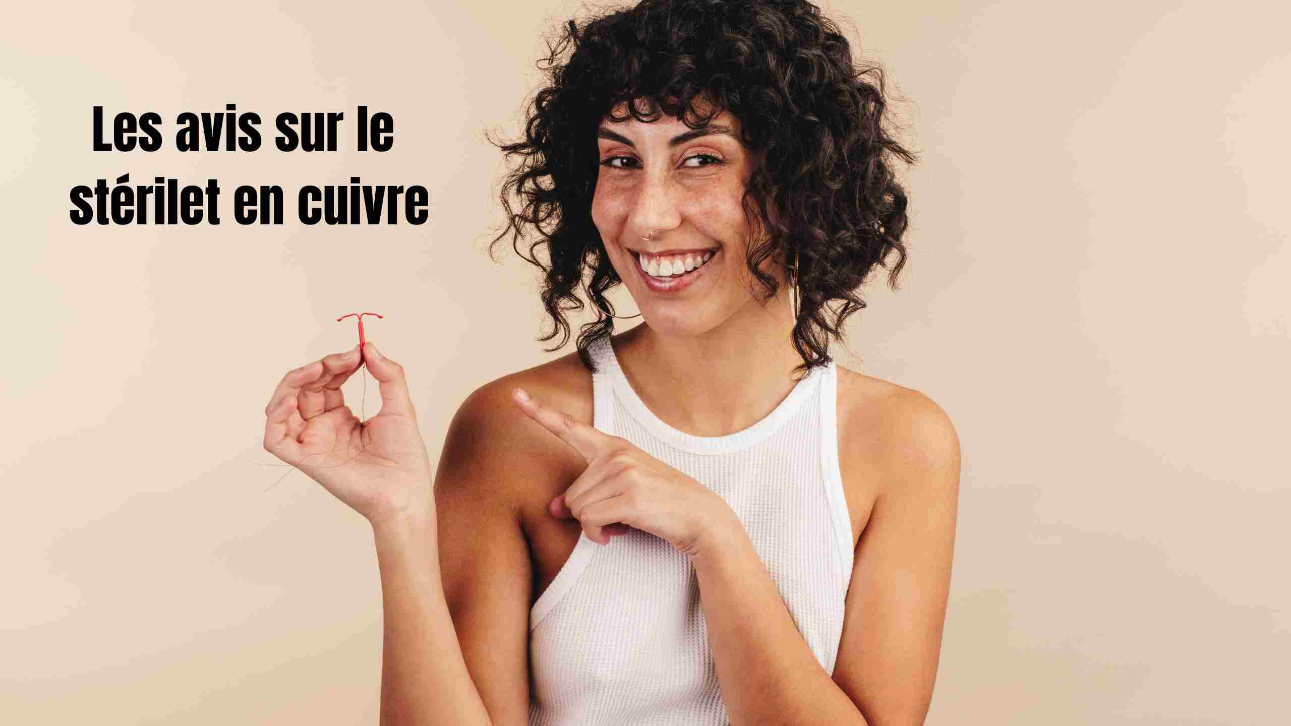Stérilet en cuivre : avis, ressentis, vraies questions