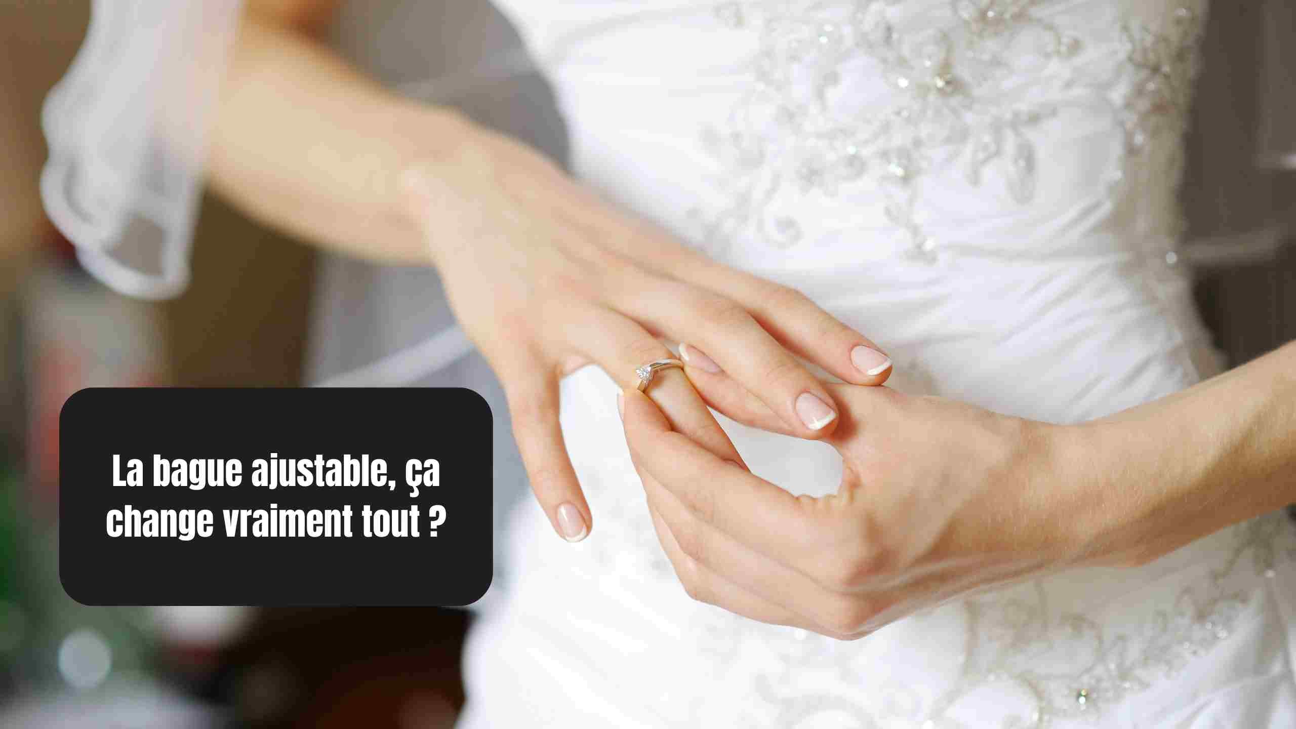La bague ajustable pour femme, ça change vraiment tout ?