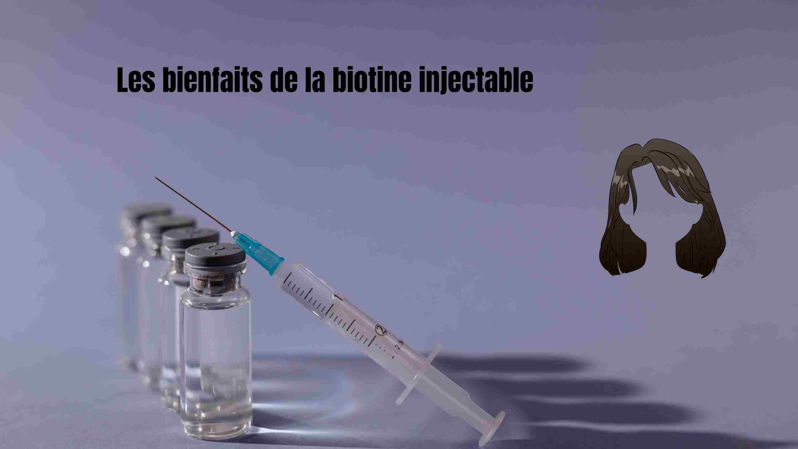 bienfaits de la biotine injectable