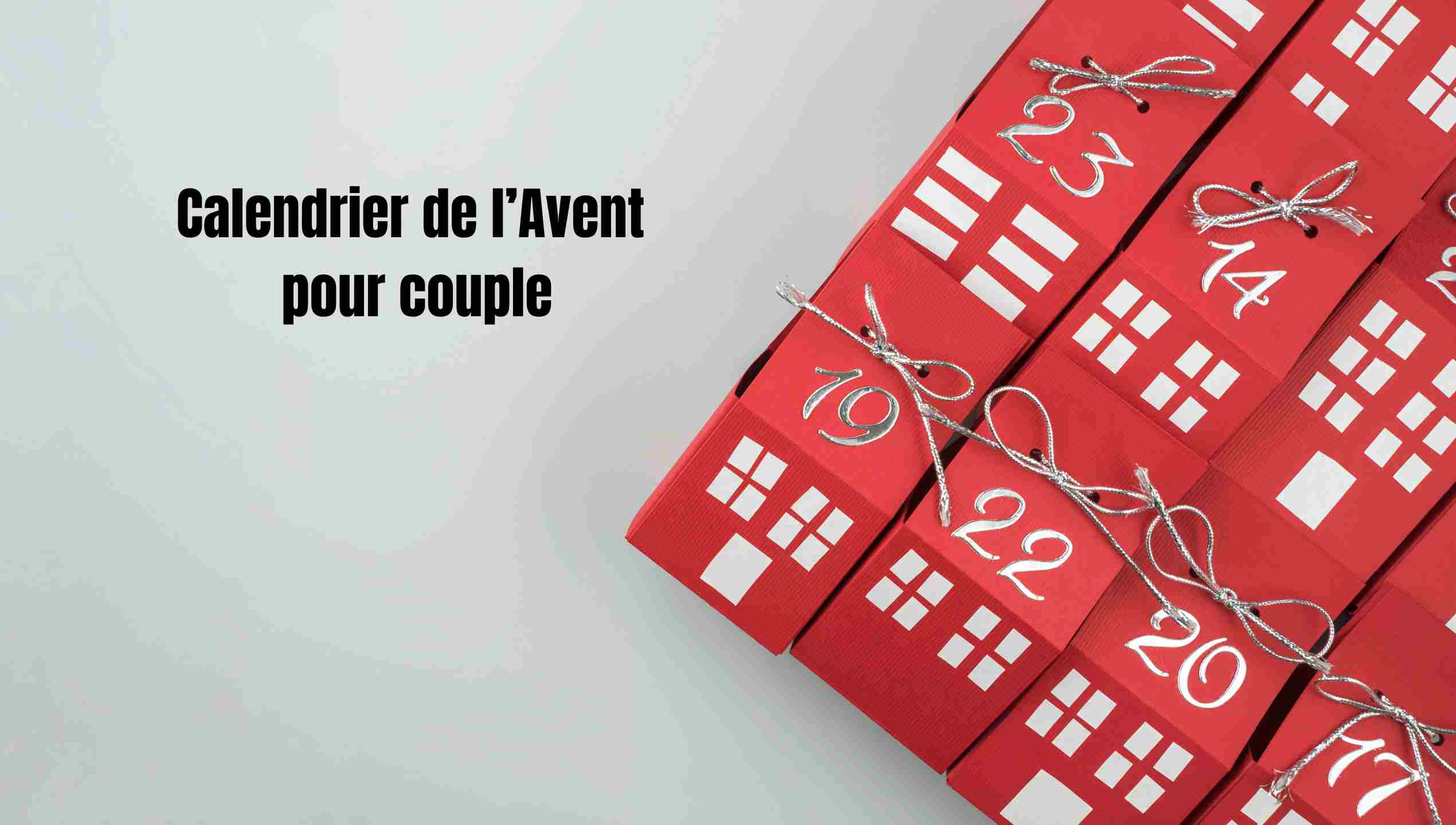 Calendrier de l’Avent pour couple : idées, DIY, astuces pour 24 jours de complicité