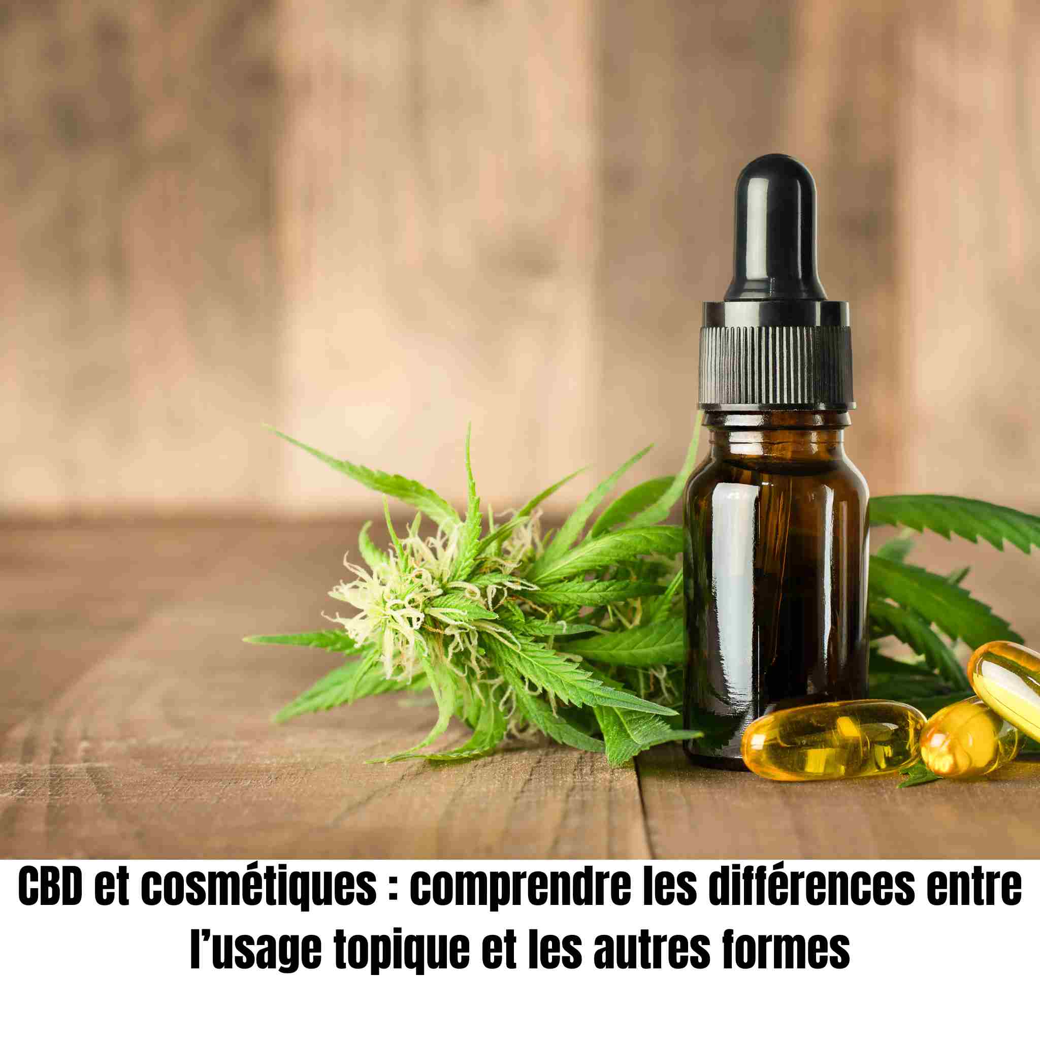 CBD et cosmétiques : comprendre les différences entre l’usage topique et les autres formes