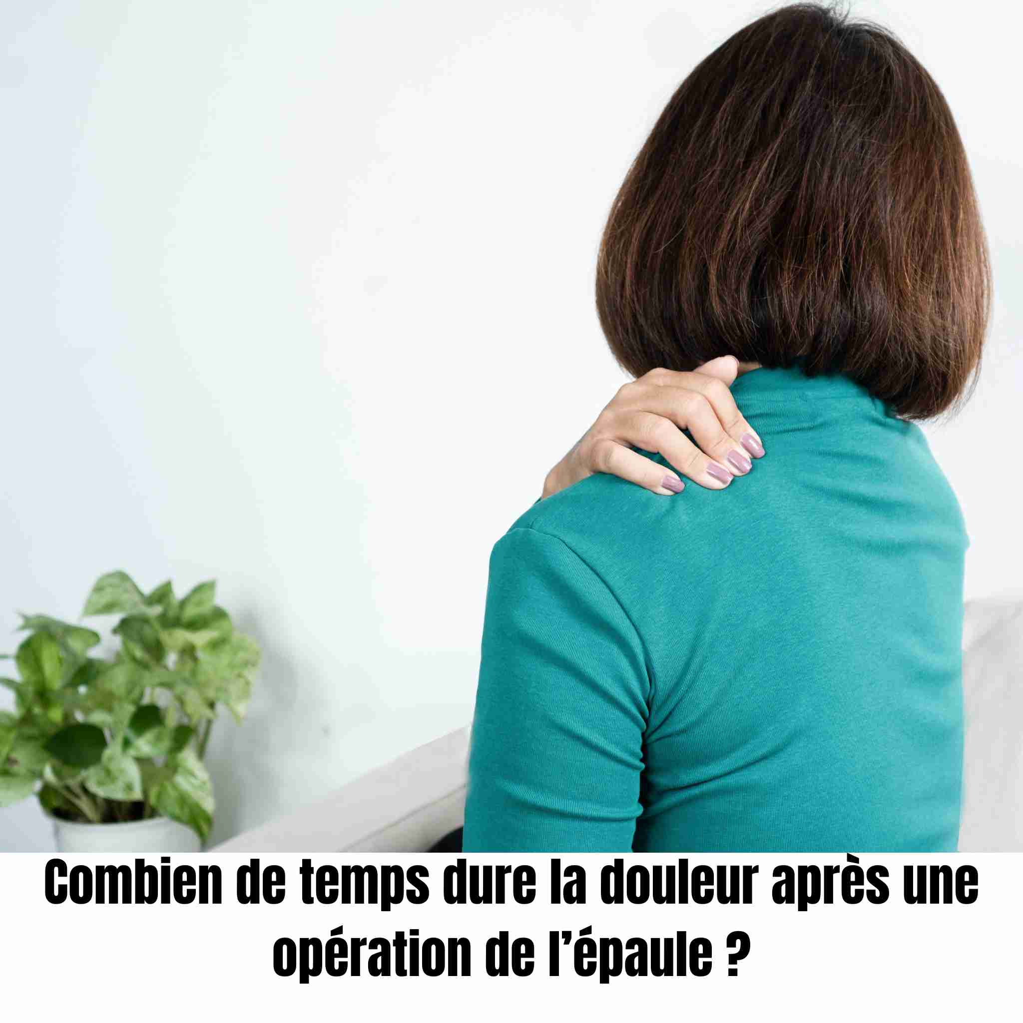 Combien de temps dure la douleur après une opération de l’épaule ?