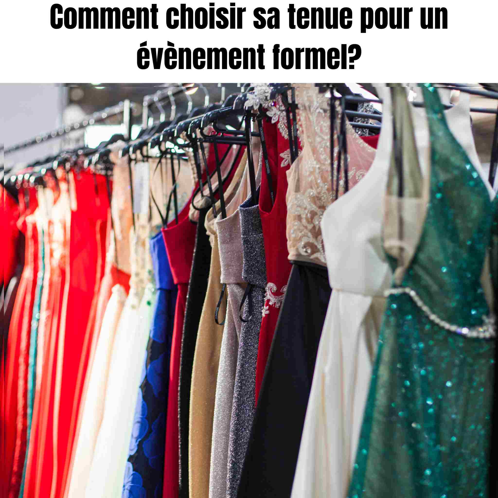 Comment choisir sa tenue pour un événement formel?