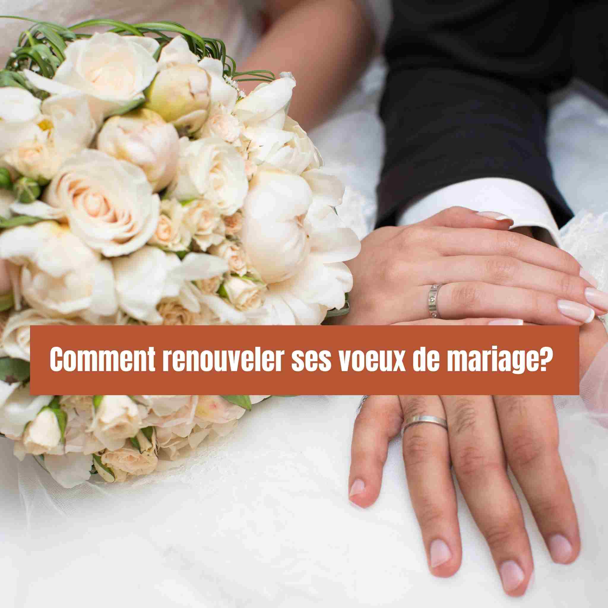 Comment renouveler ses voeux de mariage? Tout comprendre