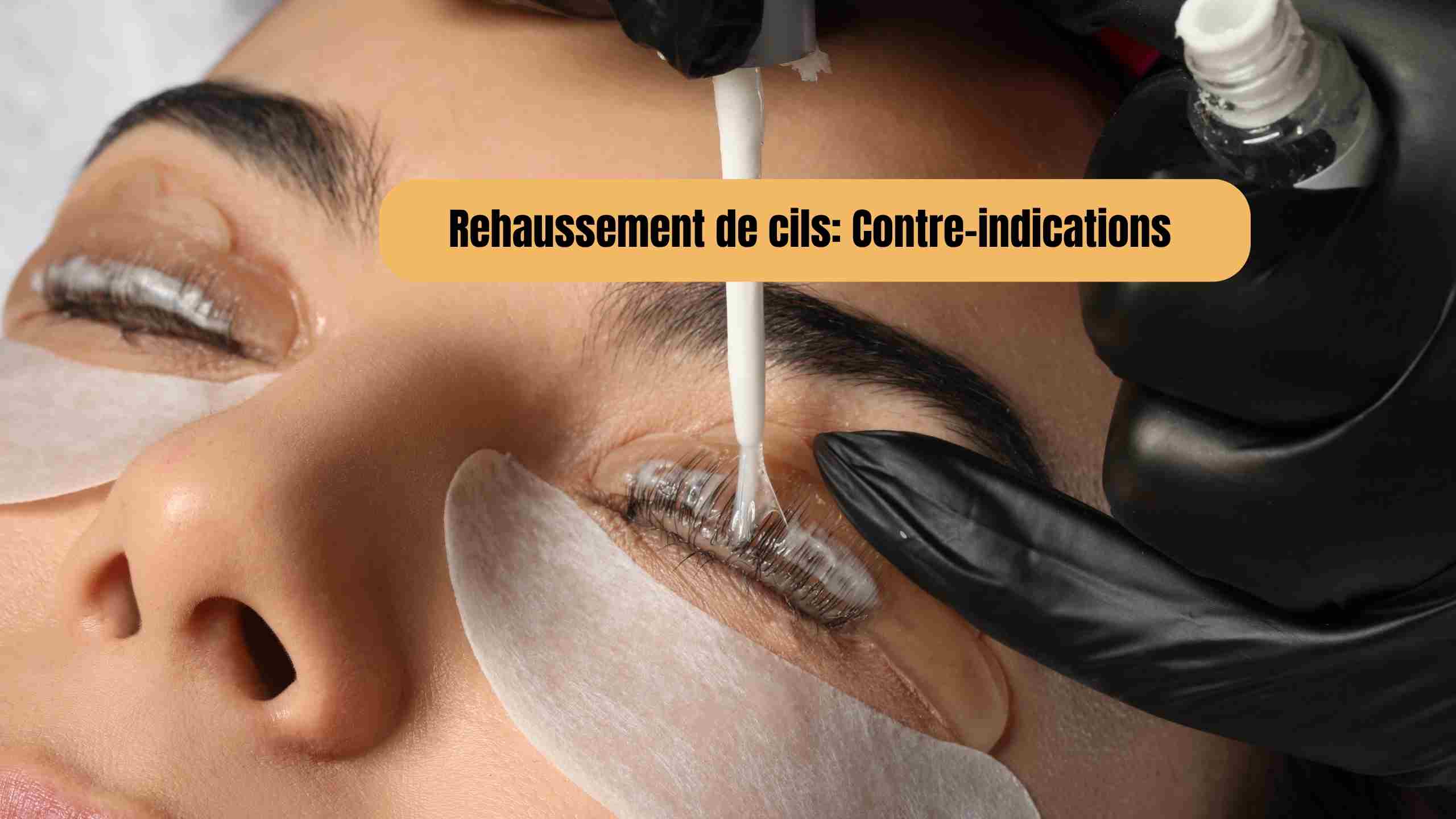 contre indication rehaussement de cils