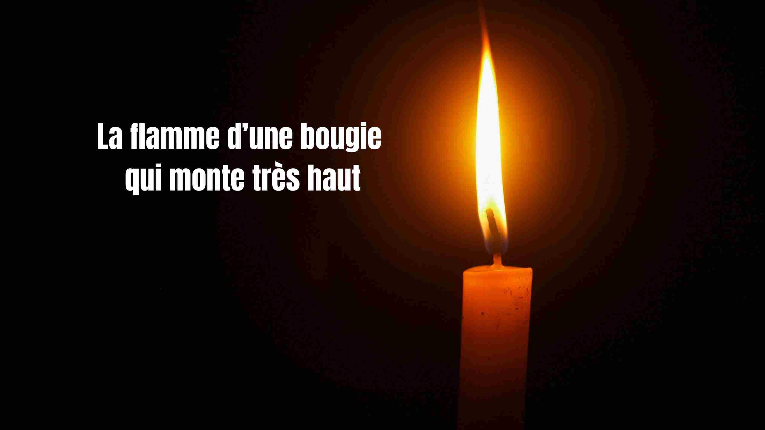flamme bougie qui monte très haut