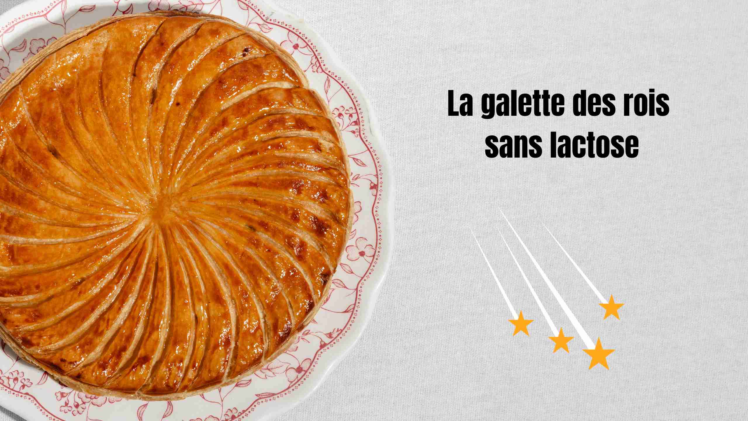 La galette des rois sans lactose : plaisir garanti sans compromis !