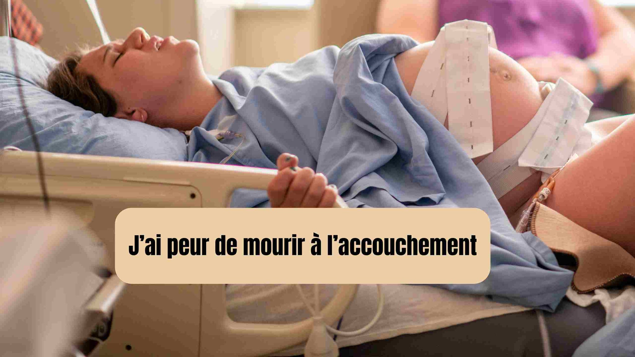 Peur de mourir à l'accouchement : est-ce normal ? Comment s'apaiser