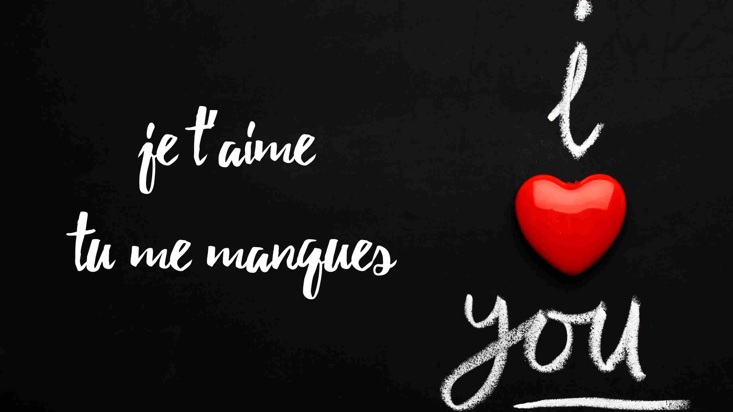 je t'aime tu me manques