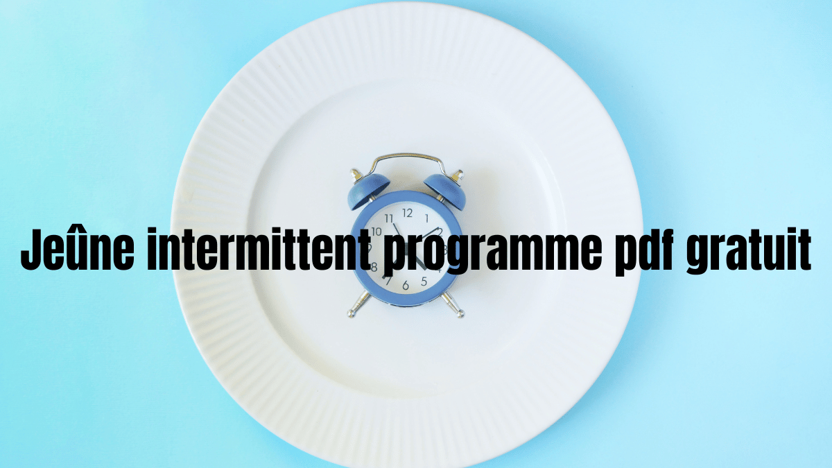 Le programme du jeûne intermittent (pdf gratuit)