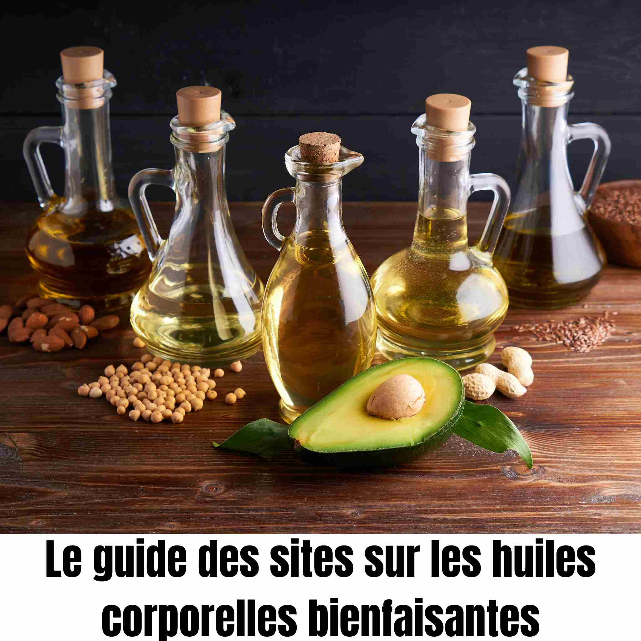 Le guide des sites sur les huiles corporelles bienfaisanteS
