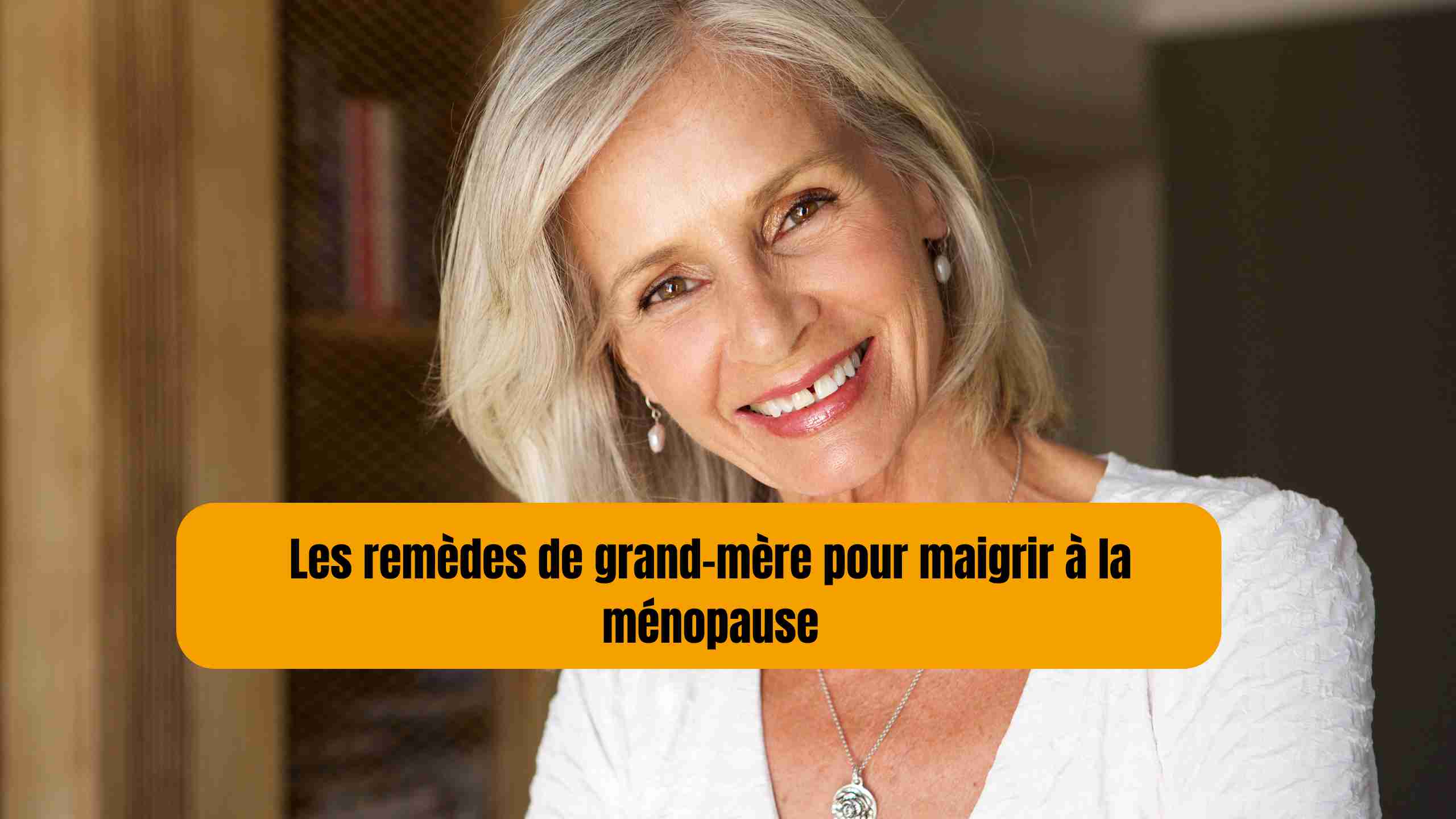 les remedes de grand-mere pour maigrir a la menopause