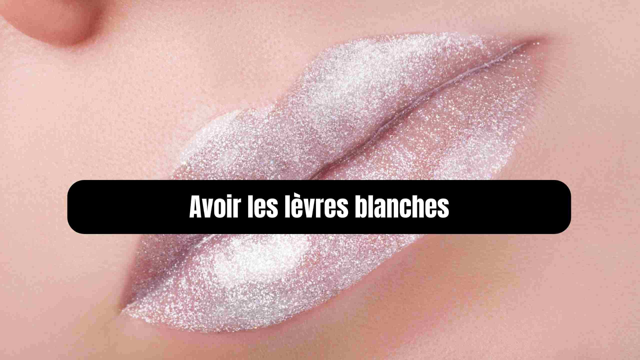 Lèvres blanches : que veut nous dire notre corps ?