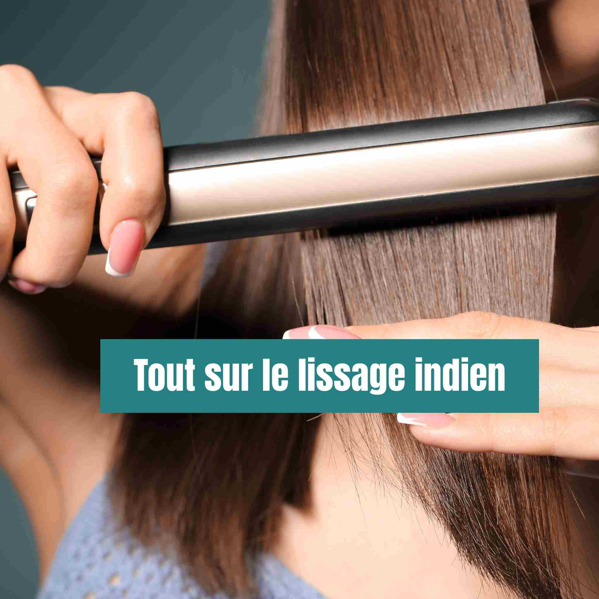 Lissage indien : bienfaits, différences, prix, durée et avis complet