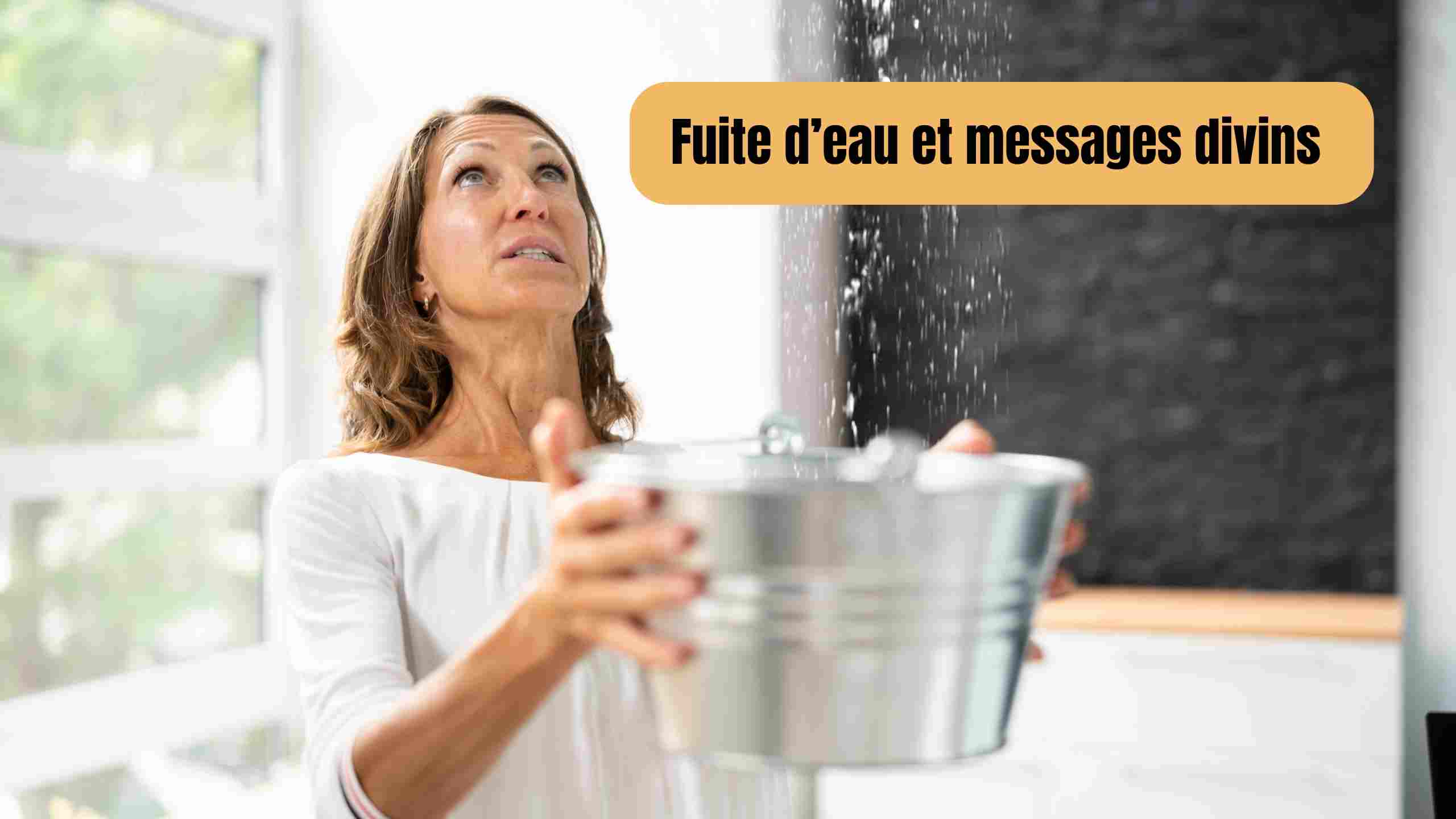 Fuite d’eau et messages divins : simple hasard ou signe des anges?
