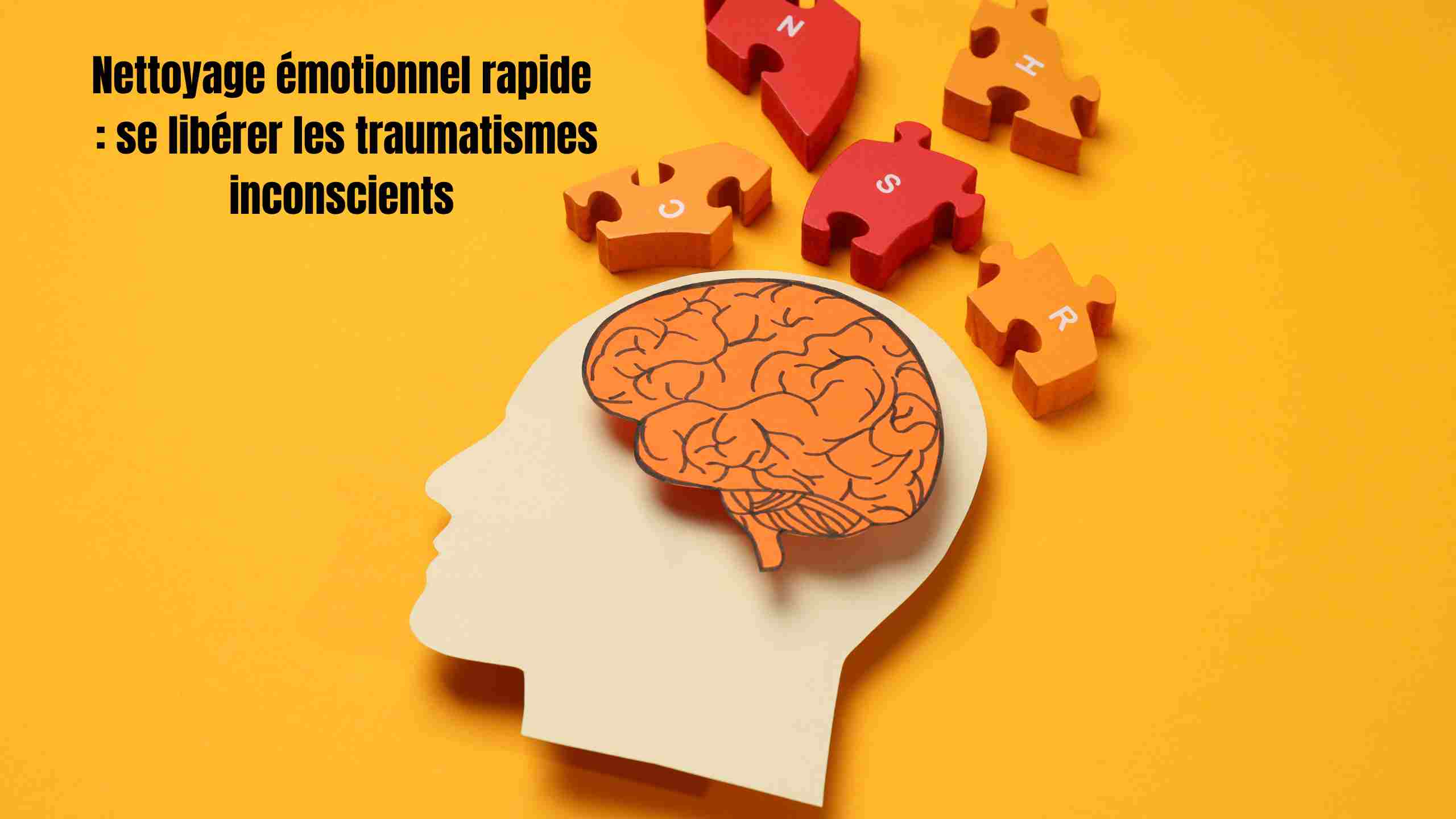 Nettoyage émotionnel rapide : libérer les traumatismes inconscients en douceur