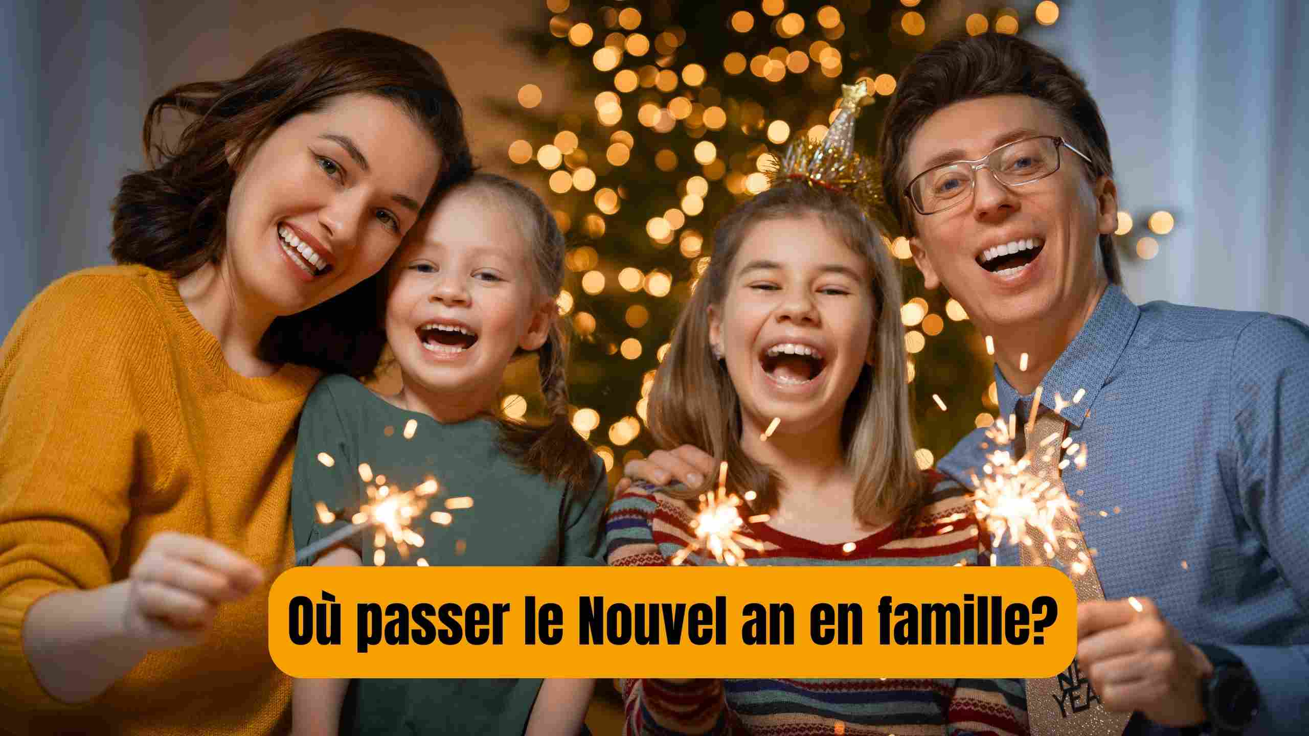 Où passer le Nouvel An 2024 en famille?