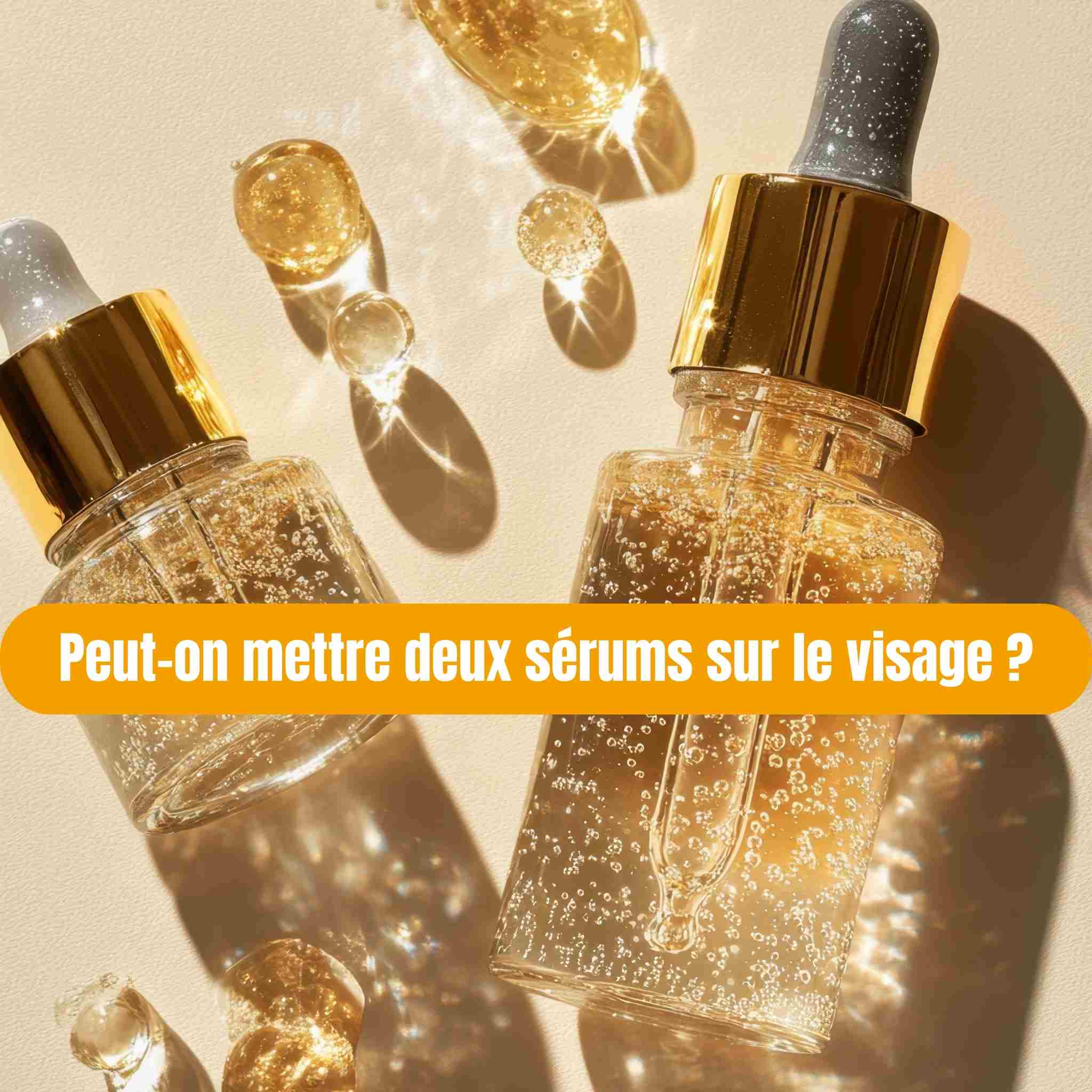 Peut-on mettre deux sérums sur le visage ?