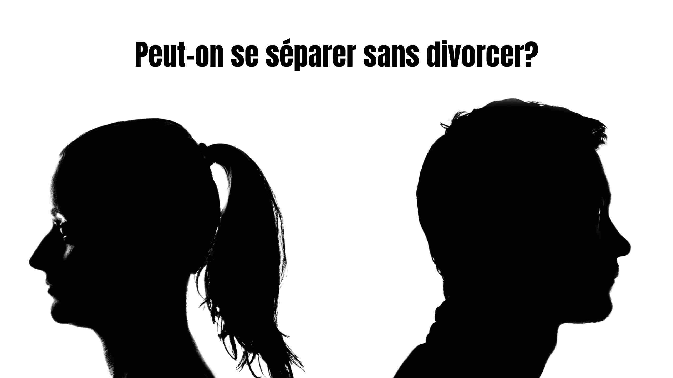 peut-on se separer sans divorcer