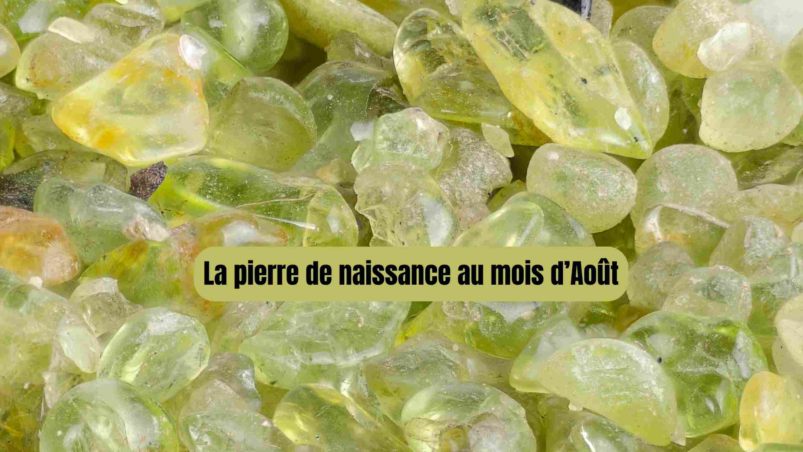 Pierre de naissance août : vertus, symboles et secrets du pérido