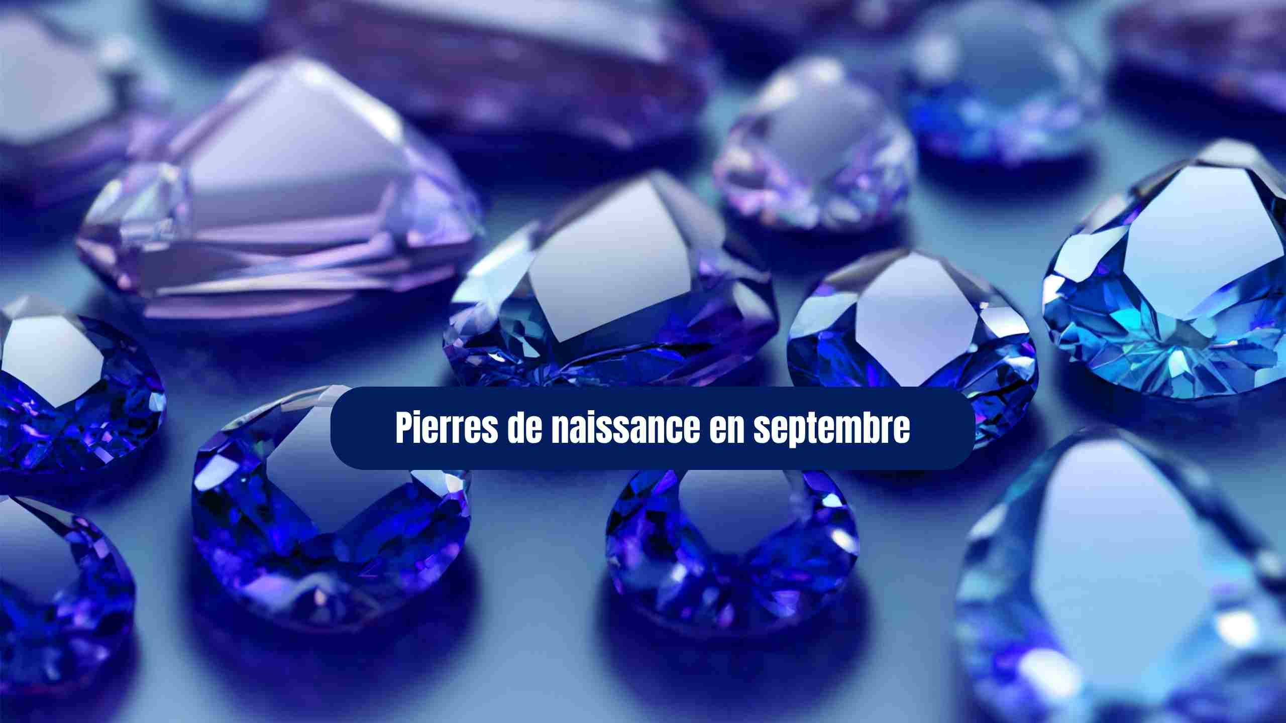 Quelle est la pierre de naissance en septembre ?
