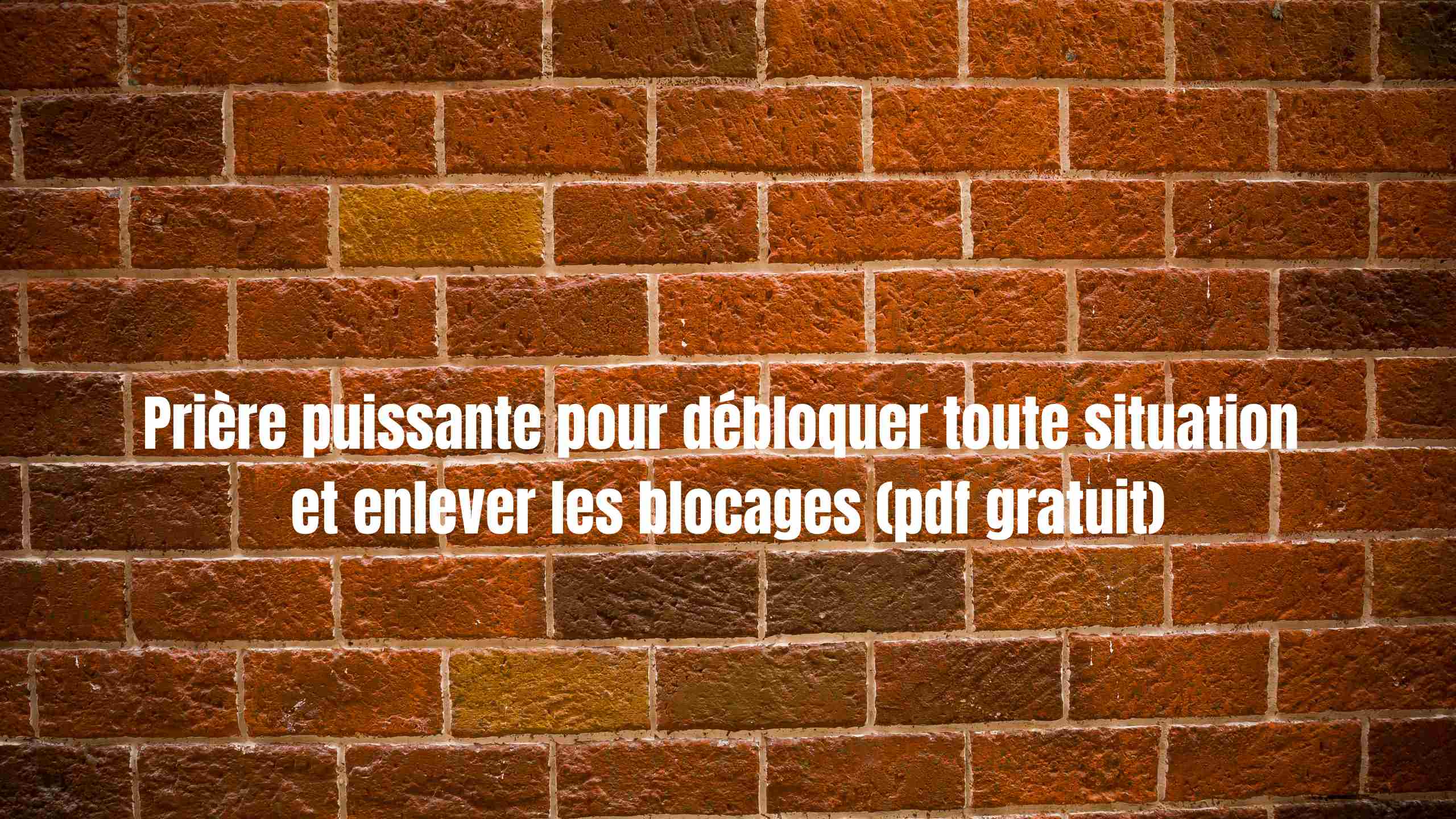 Prière puissante pour débloquer toute situation et enlever les blocages (pdf gratuit)