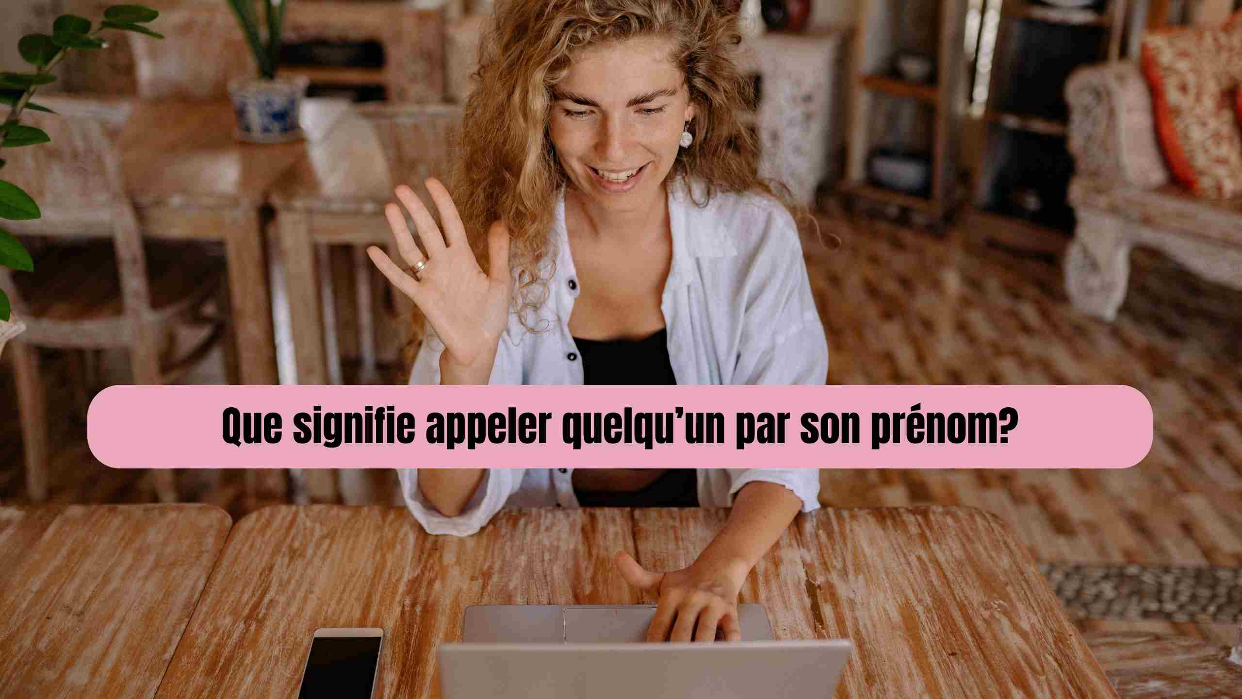 Que signifie appeler quelqu'un par son prénom?